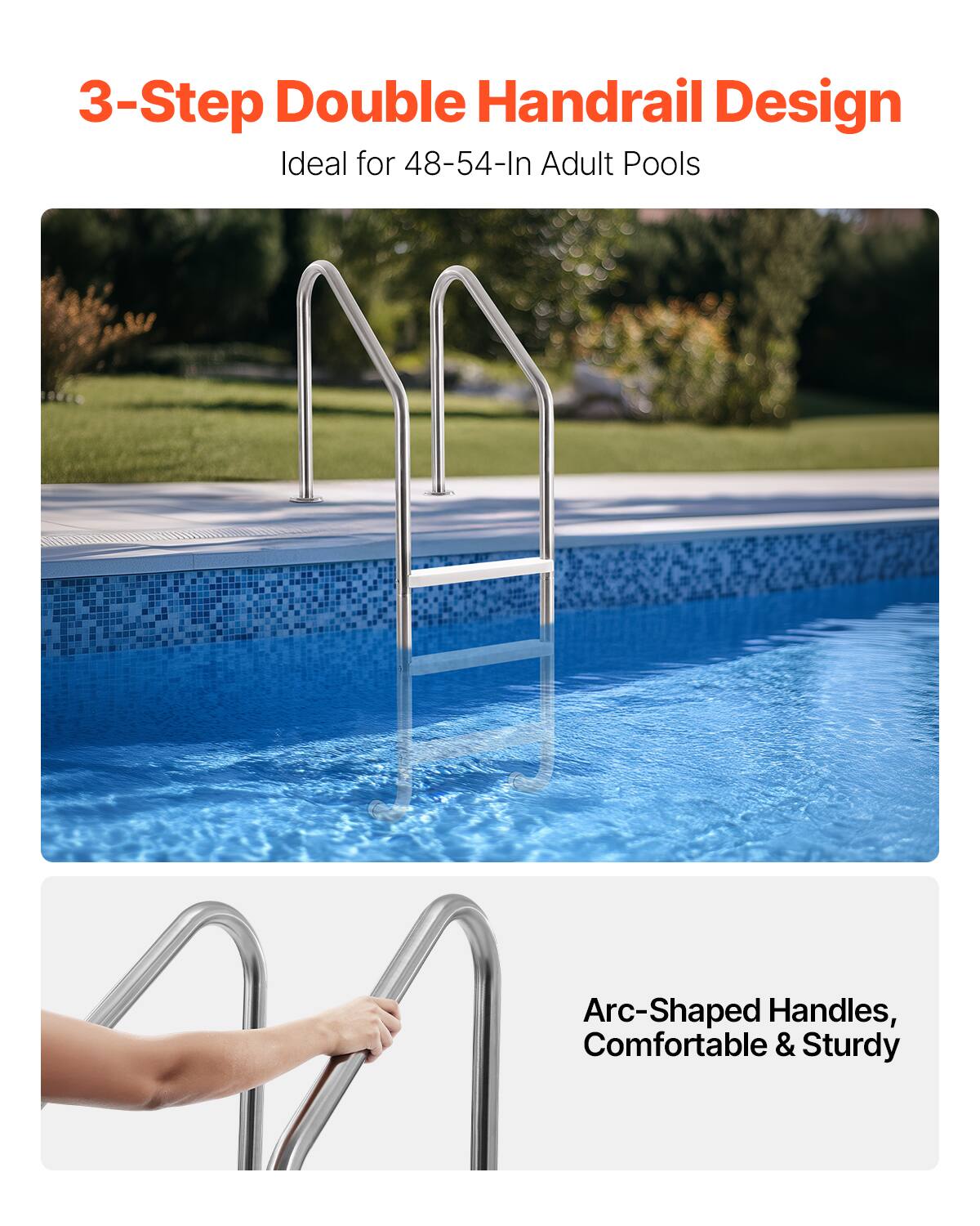 3-Step Double Handrail Design  
Ideal for 48-54-In Adult Pools  

Arc-Shaped Handles, Comfortable & Sturdy