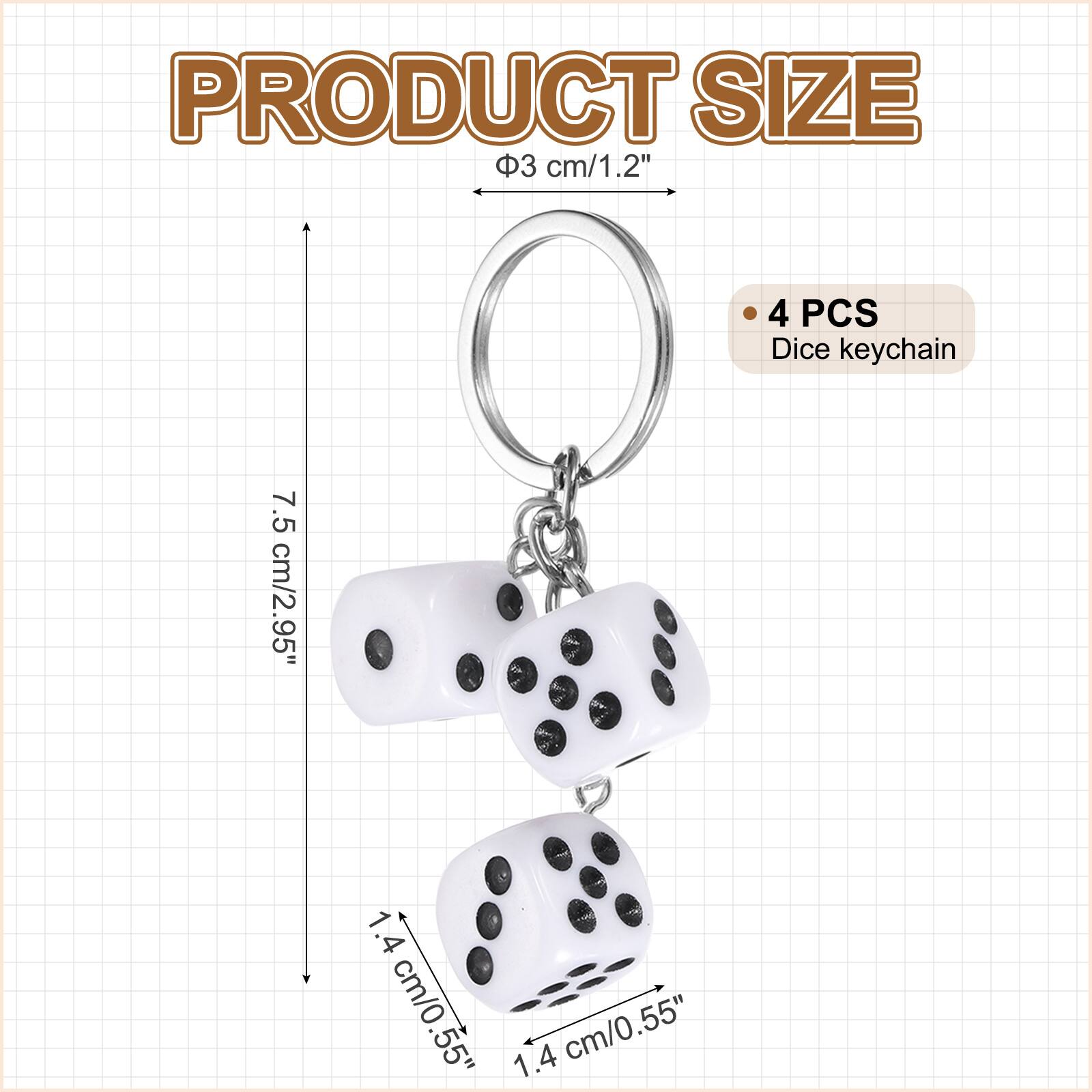 PRODUCT SIZE  
3 cm/1.2"  
4 PCS Dice keychain  
7.5 cm/2.95"  
1.4 cm/0.55"  
1.4 cm/0.55"