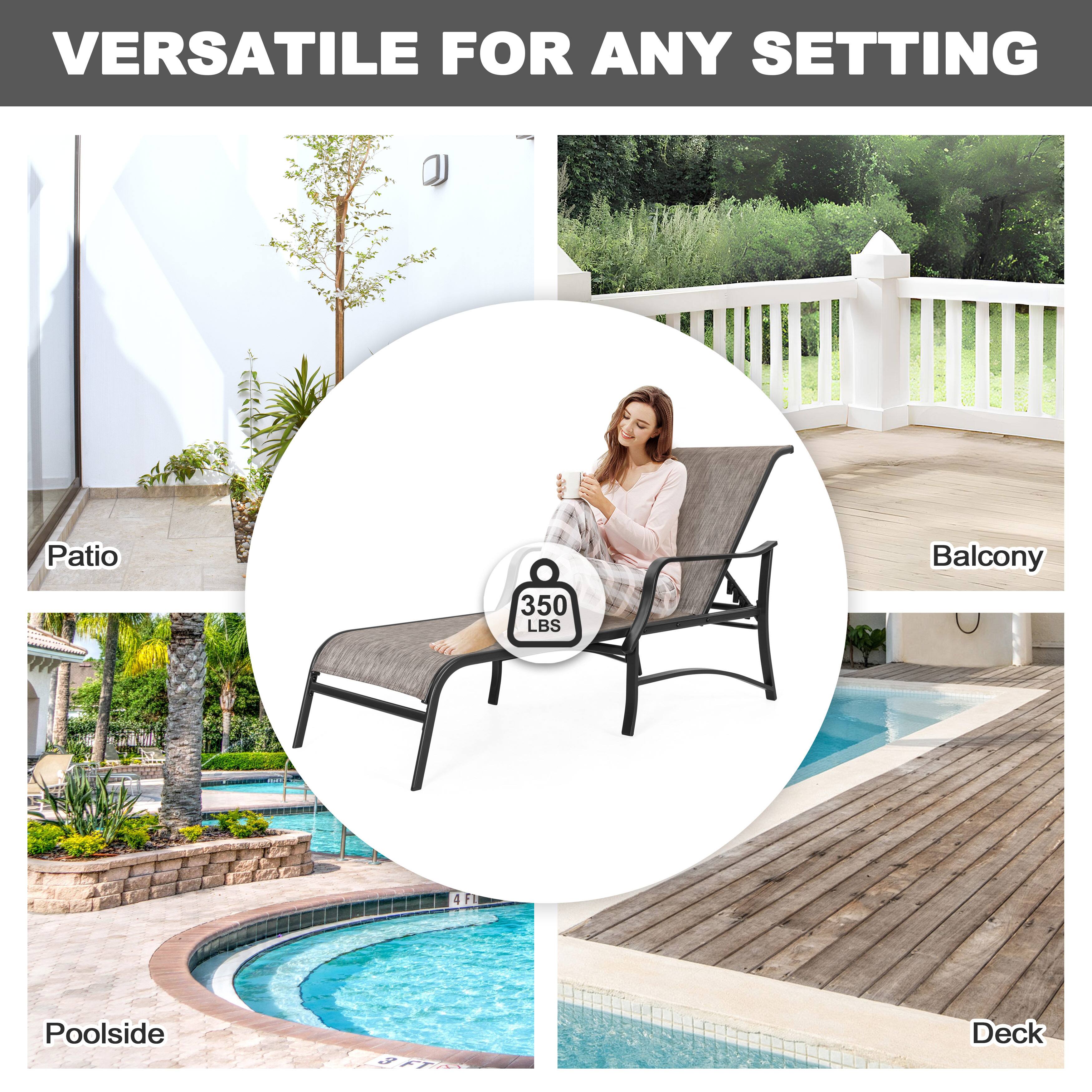 VERSATILE FOR ANY SETTING

Patio
350 LBS
Balcony
Poolside
Deck
