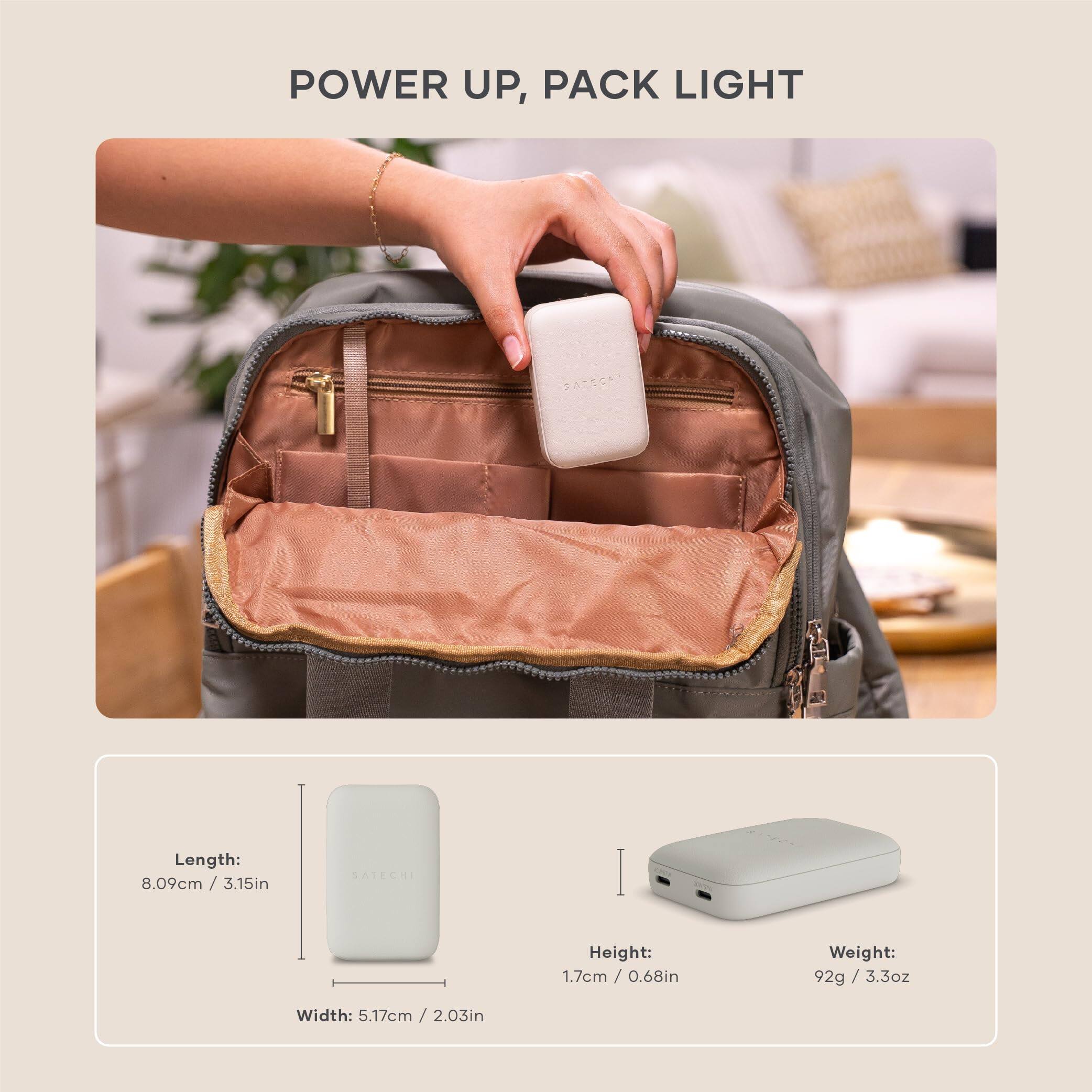 POWER UP, PACK LIGHT

SATECHI

Length: 8.09cm / 3.15in  
Width: 5.17cm / 2.03in  
Height: 1.7cm / 0.68in  
Weight: 92g / 3.3oz