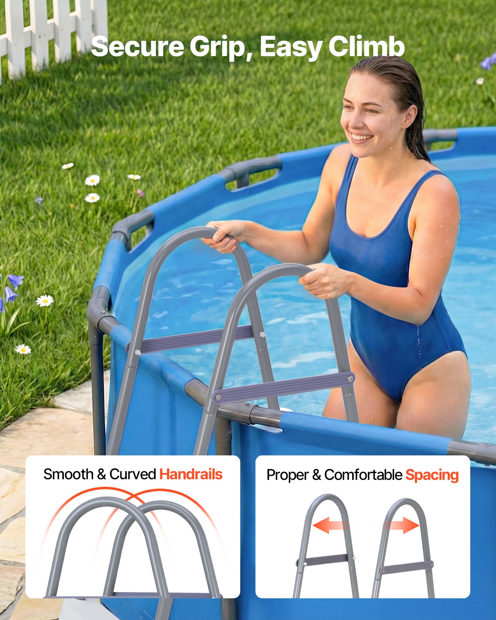 Secure Grip, Easy Climb  
Smooth & Curved Handrails  
Proper & Comfortable Spacing