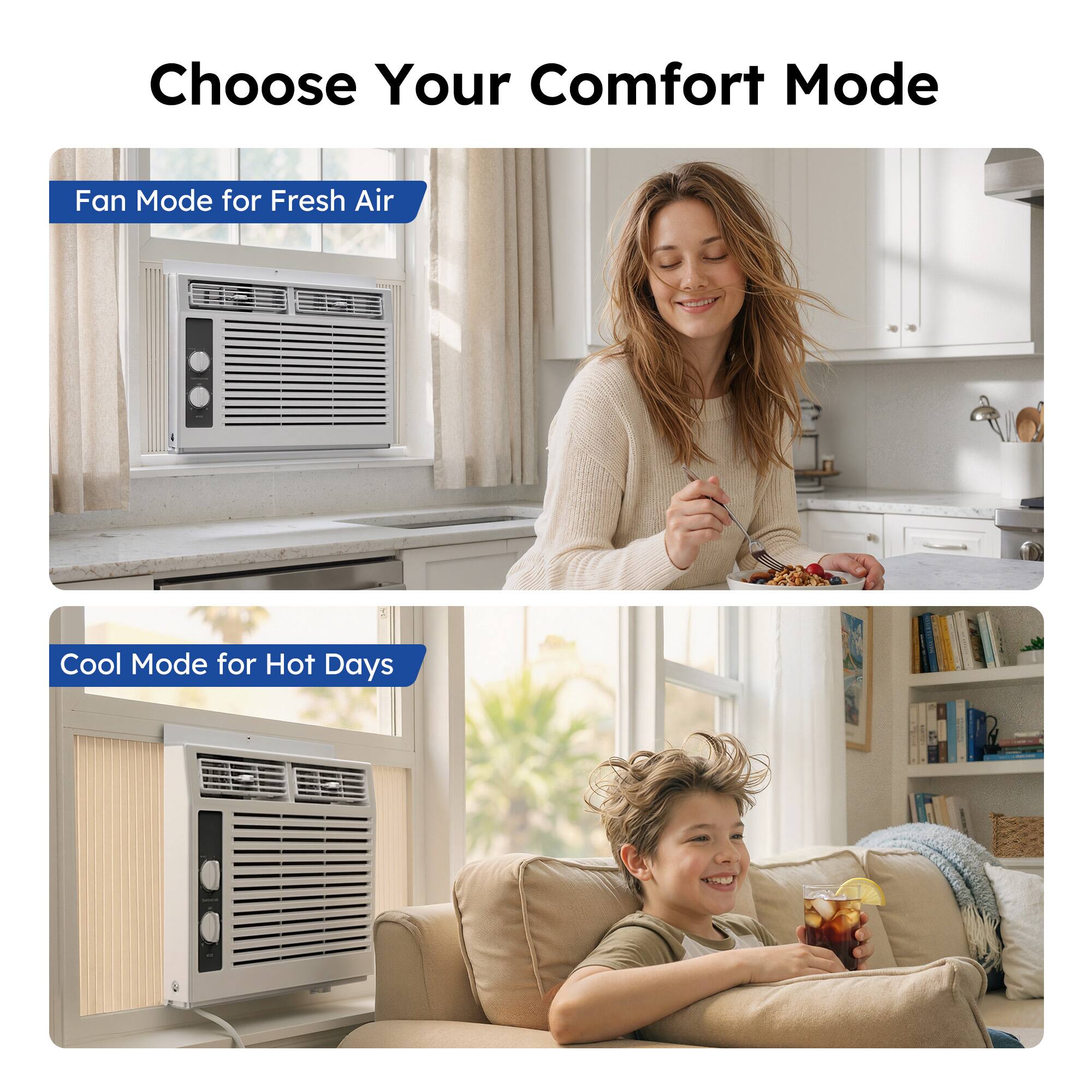 Choose Your Comfort Mode

Fan Mode for Fresh Air

Cool Mode for Hot Days