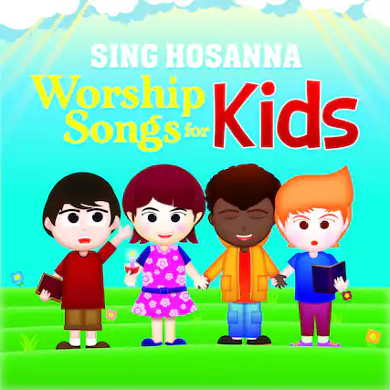 SING HOSANNA
Worship Songs for Kids