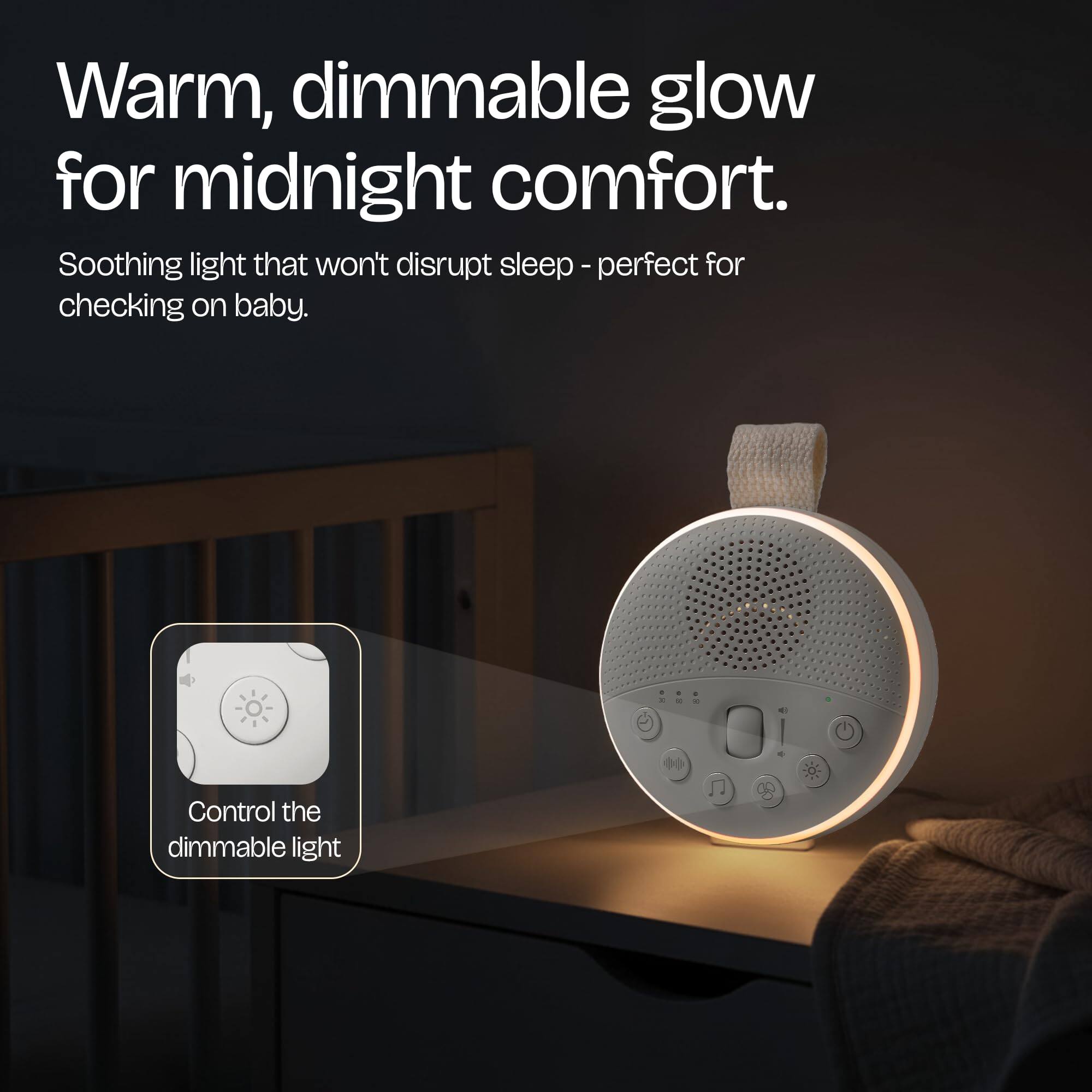 Warm, dimmable glow for midnight comfort.  
Soothing light that won't disrupt sleep - perfect for checking on baby.  

Control the dimmable light