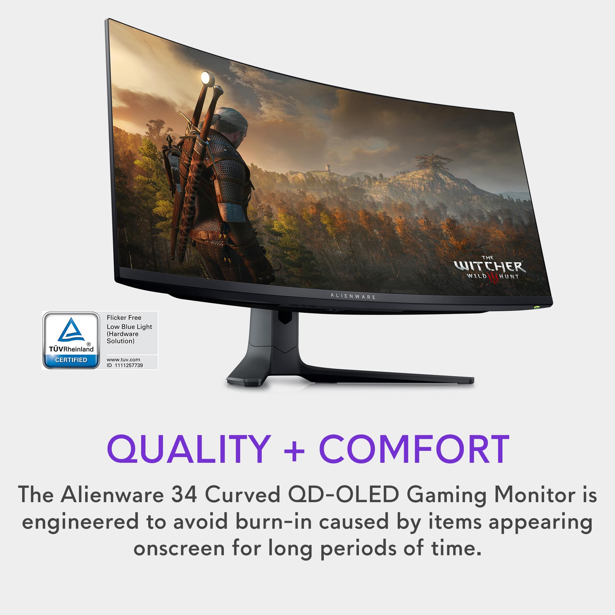The Alienware 34 Curved QD-OLED Gaming Monitor is engineered to avoid burn-in caused by items appearing onscreen for long periods of time. It is certified by TV Rheinland and features a Flicker Free and Low Blue Light setting for a comfortable viewing experience. The monitor is designed to provide quality and comfort to the user.