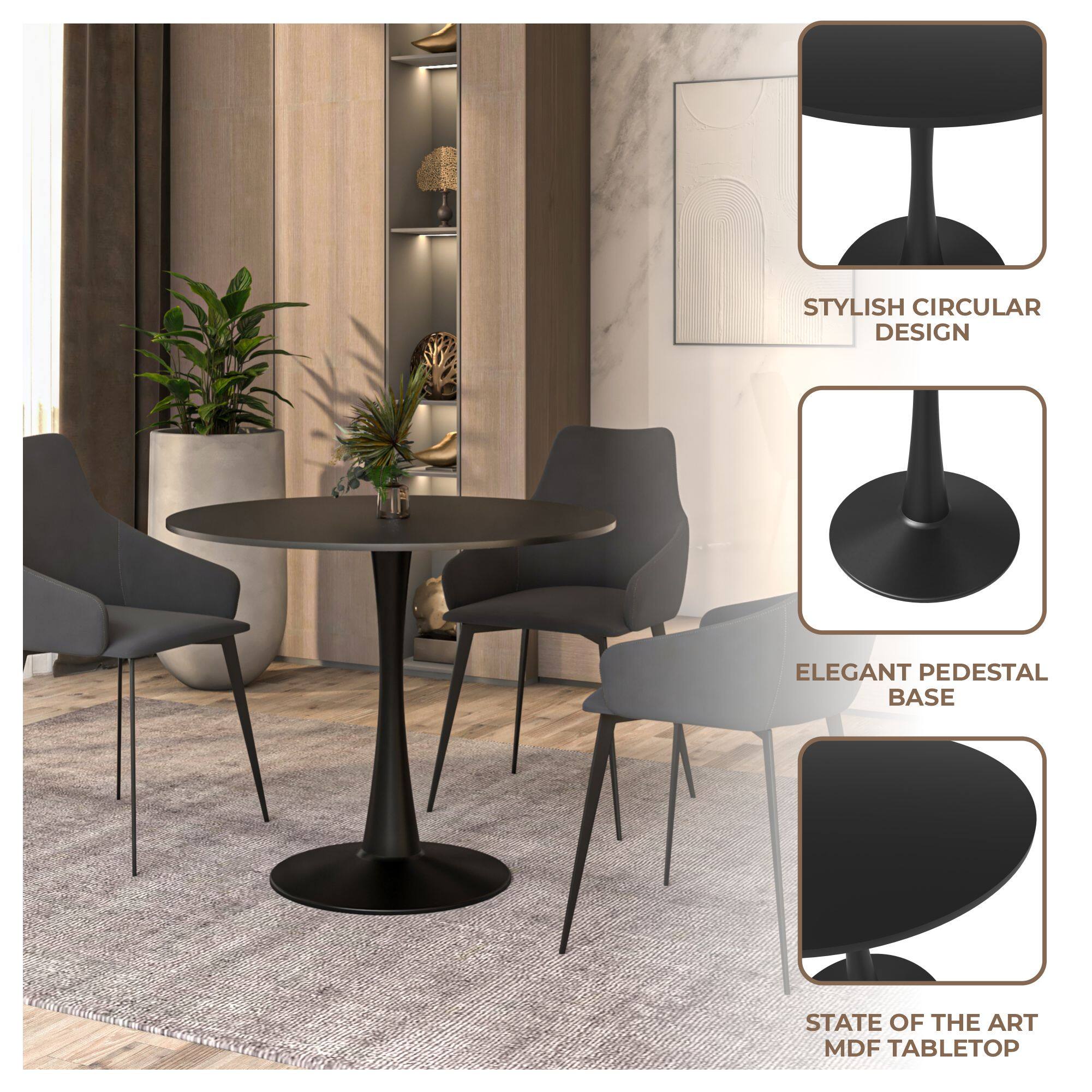 STYLISH CIRCULAR DESIGN  
ELEGANT PEDESTAL BASE  
STATE OF THE ART MDF TABLETOP