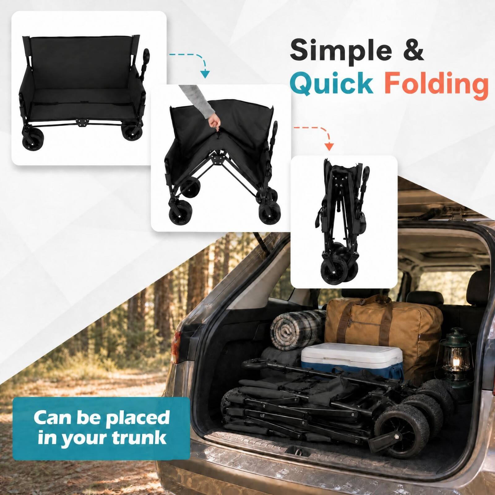 Simple & Quick Folding  
Can be placed in your trunk