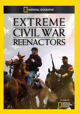 Extreme Civil War Reenactors - DVD
