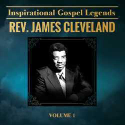 Inspirational Gospel Legends  
REV. JAMES CLEVELAND  
VOLUME I