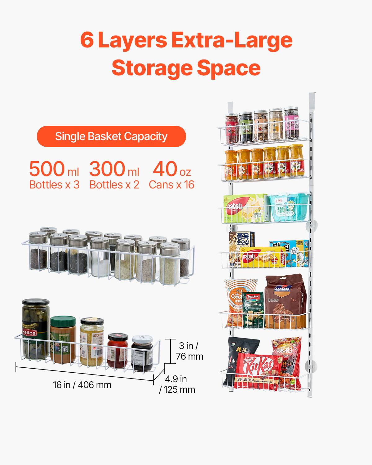 6 Layers Extra-Large Storage Space

Single Basket Capacity

500 ml Bottles x 3  
300 ml Bottles x 2  
40 oz Cans x 16  

16 in / 406 mm  
3 in / 76 mm  
4.9 in / 125 mm  

KitKat