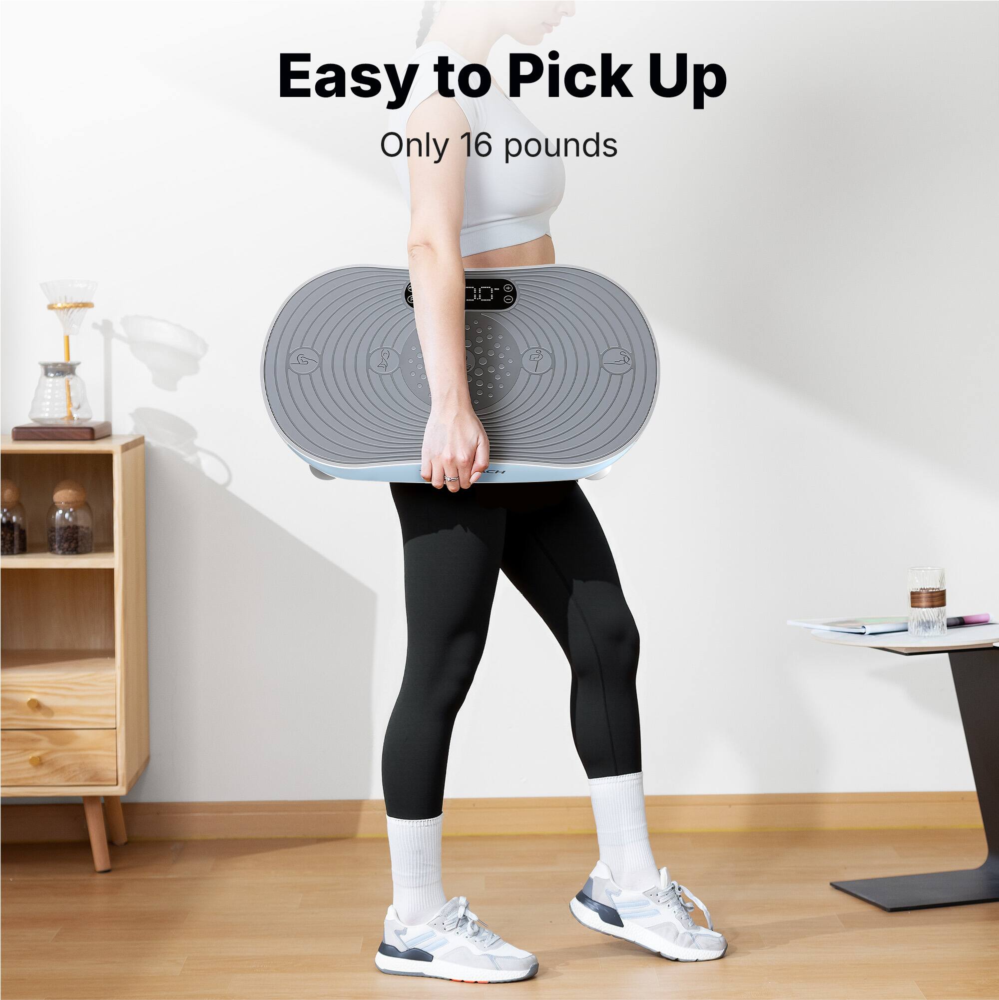 Easy to Pick Up  
Only 16 pounds