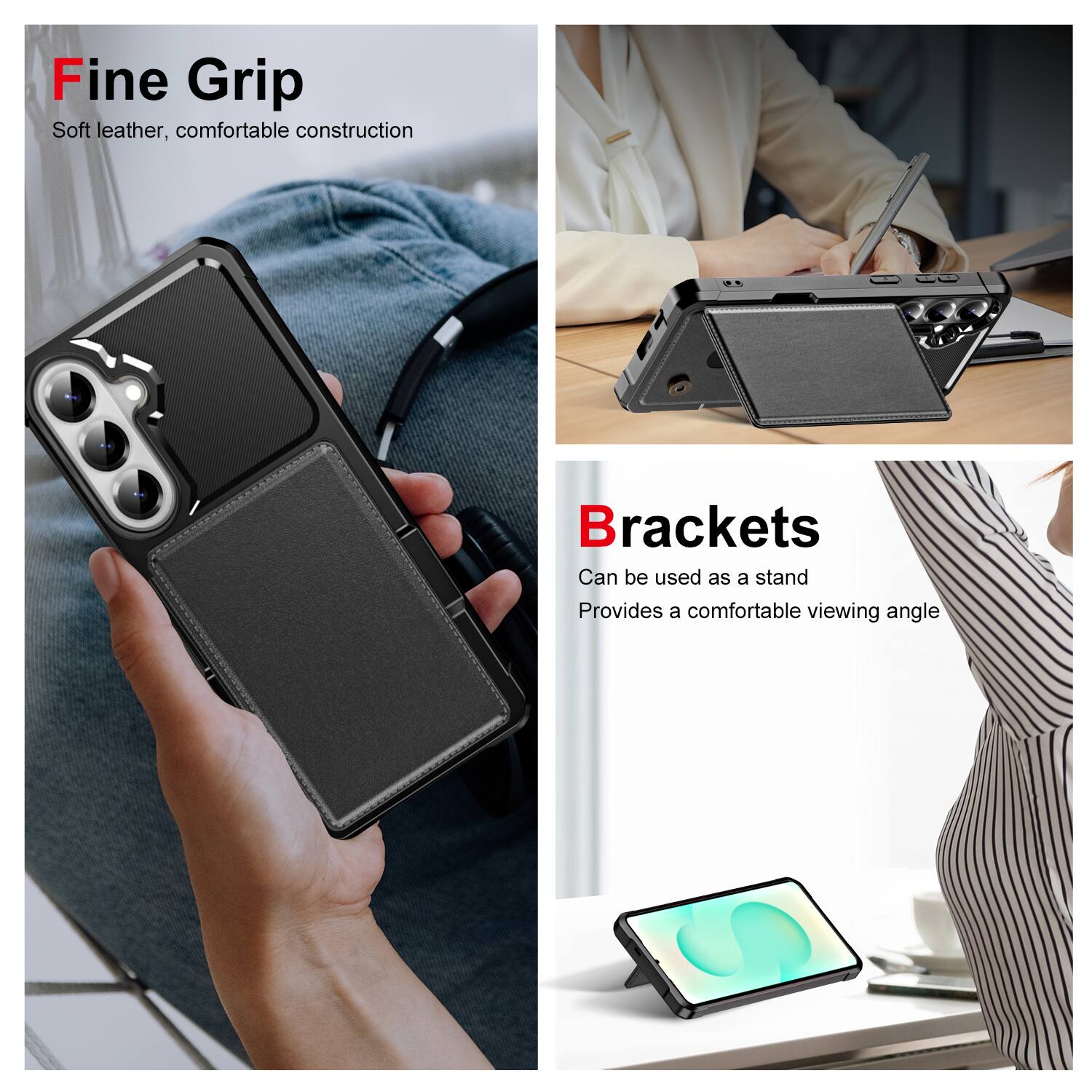 Fine Grip  
Soft leather, comfortable construction  

Brackets  
Can be used as a stand  
Provides a comfortable viewing angle