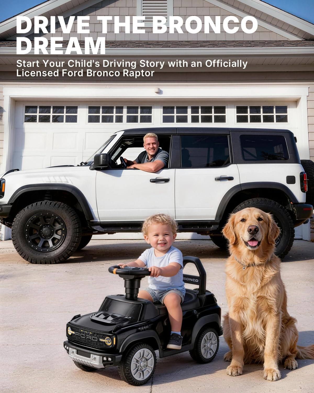 DRIVE THE BRONCO DREAM  
Start Your Child's Driving Story with an Officially Licensed Ford Bronco Raptor