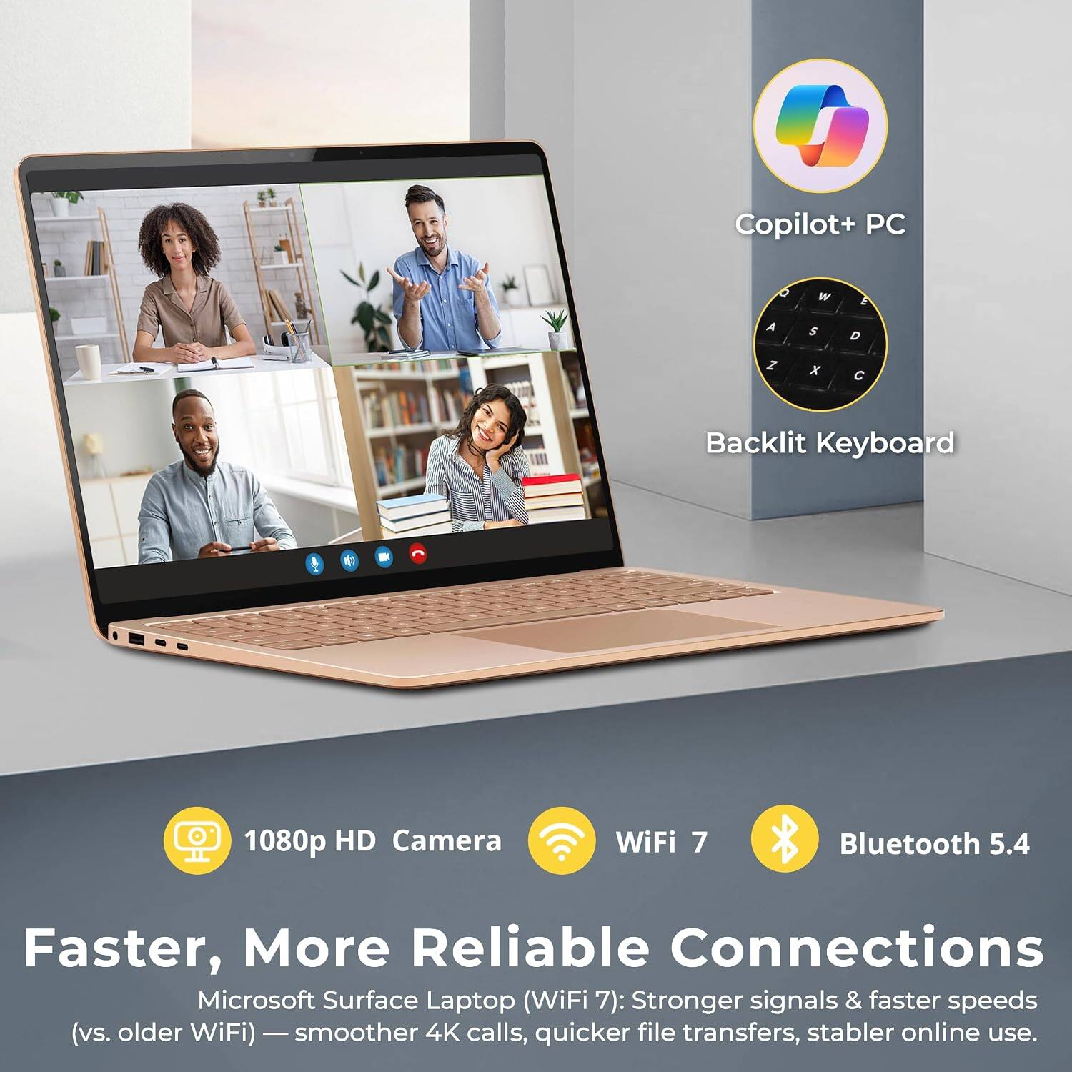 Copilot+ PC

Backlit Keyboard

1080p HD Camera

WiFi 7

Bluetooth 5.4

Faster, More Reliable Connections

Microsoft Surface Laptop (WiFi 7): Stronger signals & faster speeds (vs. older WiFi) - smoother 4K calls, quicker file transfers, stabler online use.