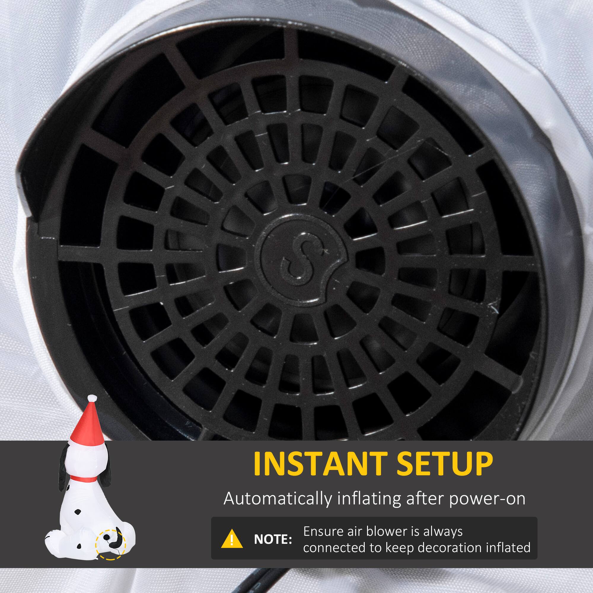 INSTANT SETUP  
Automatically inflating after power-on  

Ensure air blower is always connected to keep decoration inflated  

NOTE: