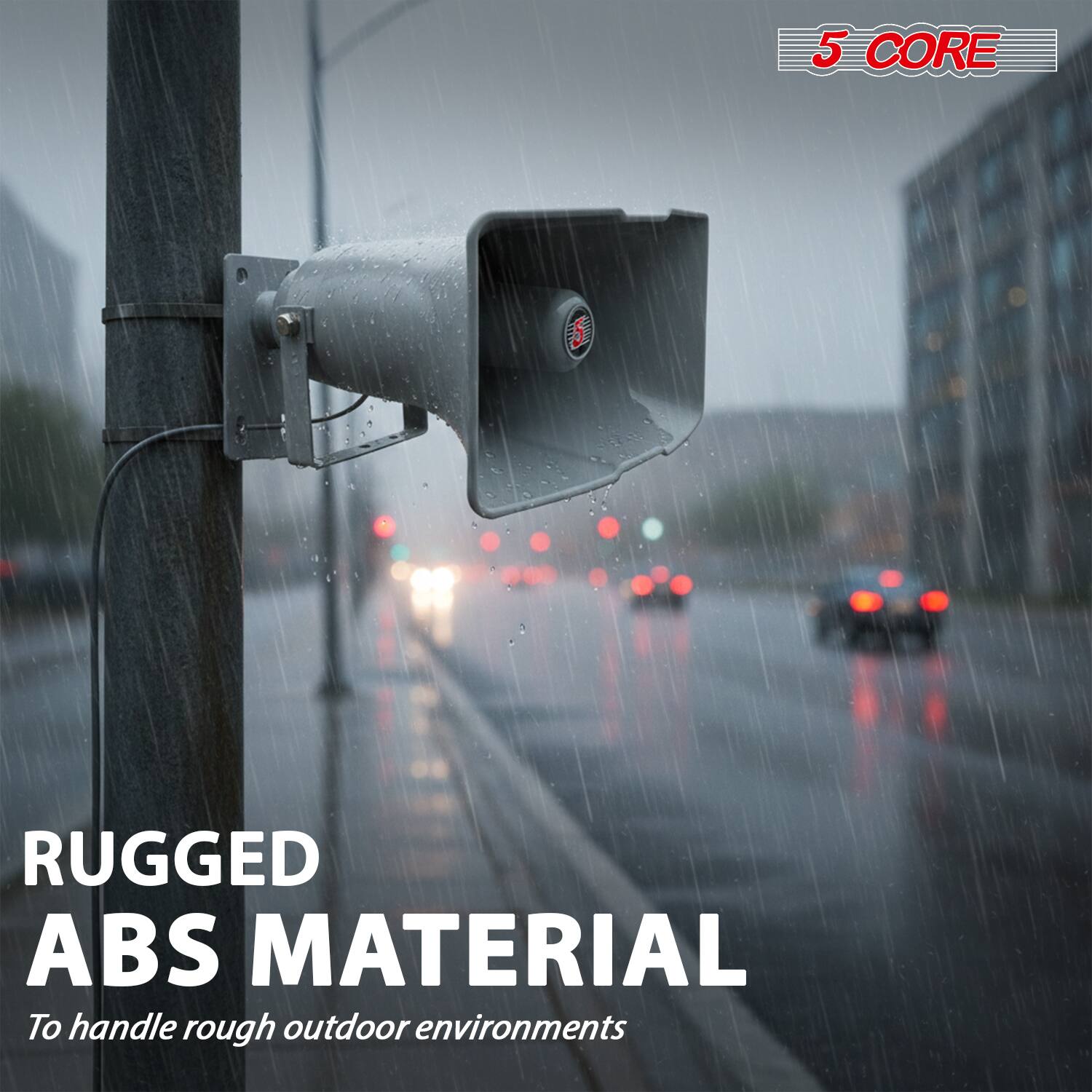 5 CORE

RUGGED ABS MATERIAL

To handle rough outdoor environments