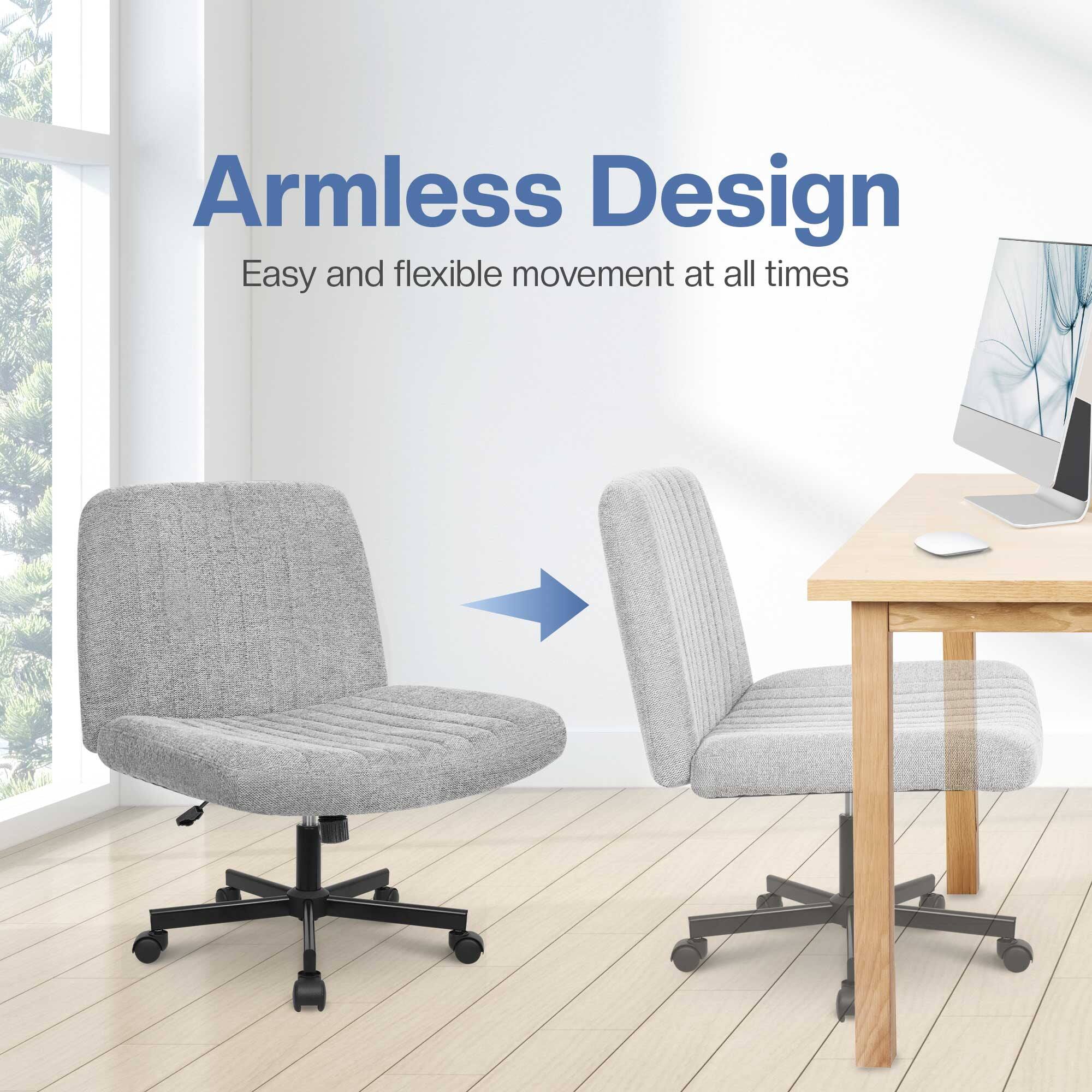 Armless Design  
Easy and flexible movement at all times