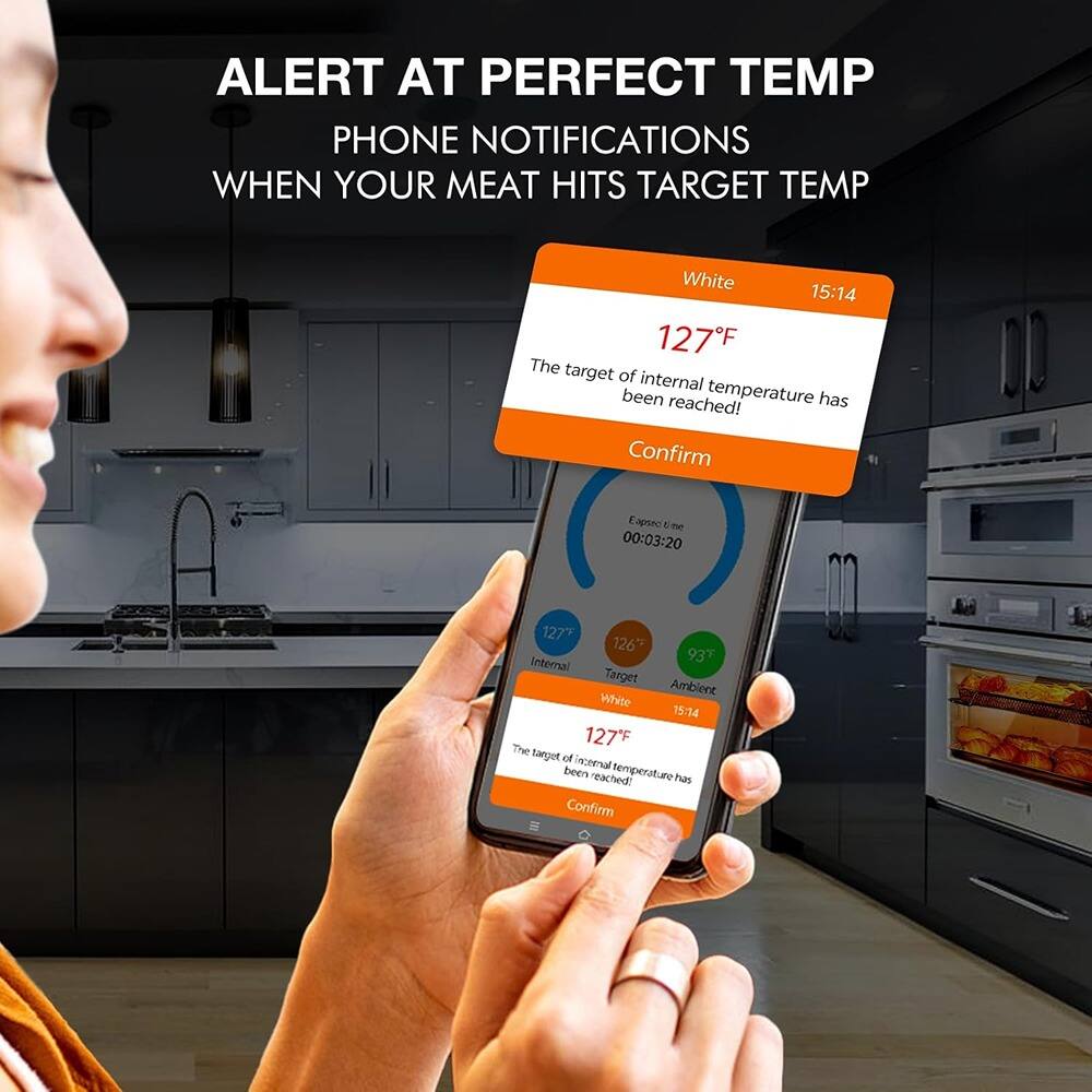 ALERT AT PERFECT TEMP  
PHONE NOTIFICATIONS WHEN YOUR MEAT HITS TARGET TEMP  

White  
15:14  
127°F  
The target of internal temperature has been reached!  
Confirm  

White  
15:14  
127°F  
The target of internal temperature has been reached!  
Confirm  

Internal  
127°F  
Target  
126°F  
Ambient  
93°F  

Expire Time  
00:03:20