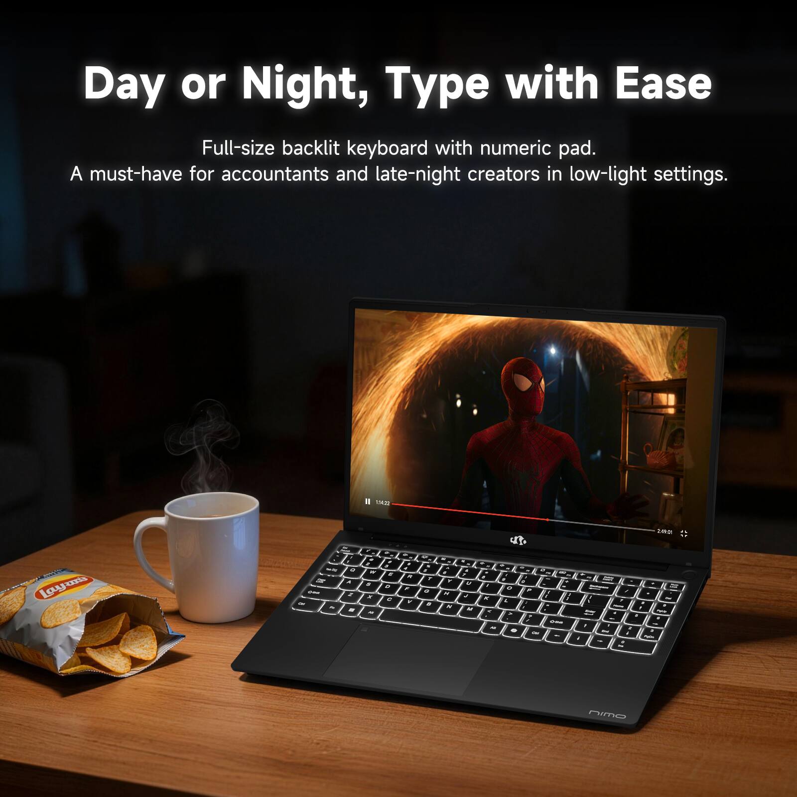 Day or Night, Type with Ease

Full-size backlit keyboard with numeric pad. A must-have for accountants and late-night creators in low-light settings.