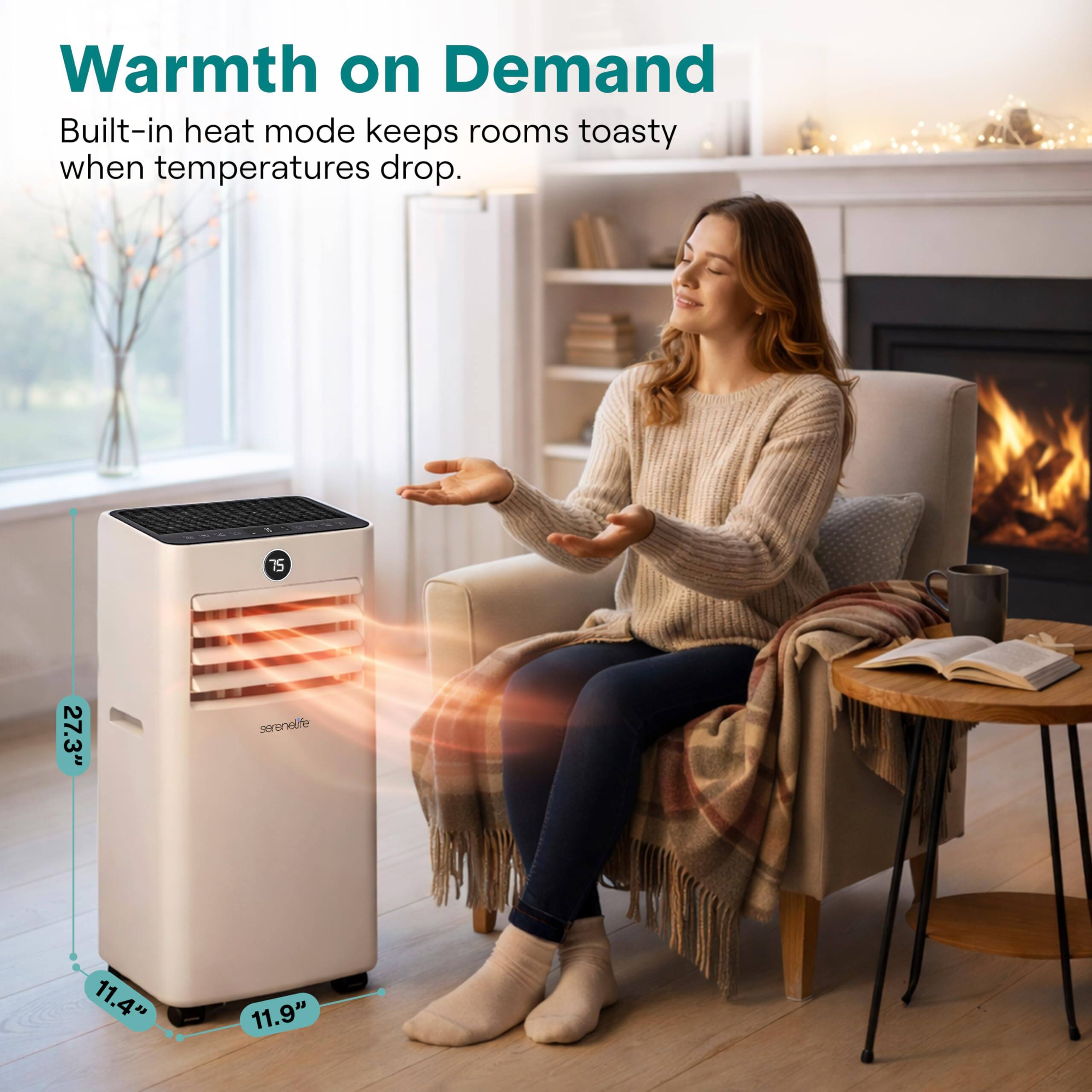 Warmth on Demand  
Built-in heat mode keeps rooms toasty when temperatures drop.  

75  
27.3"  
11.4"  
11.9"