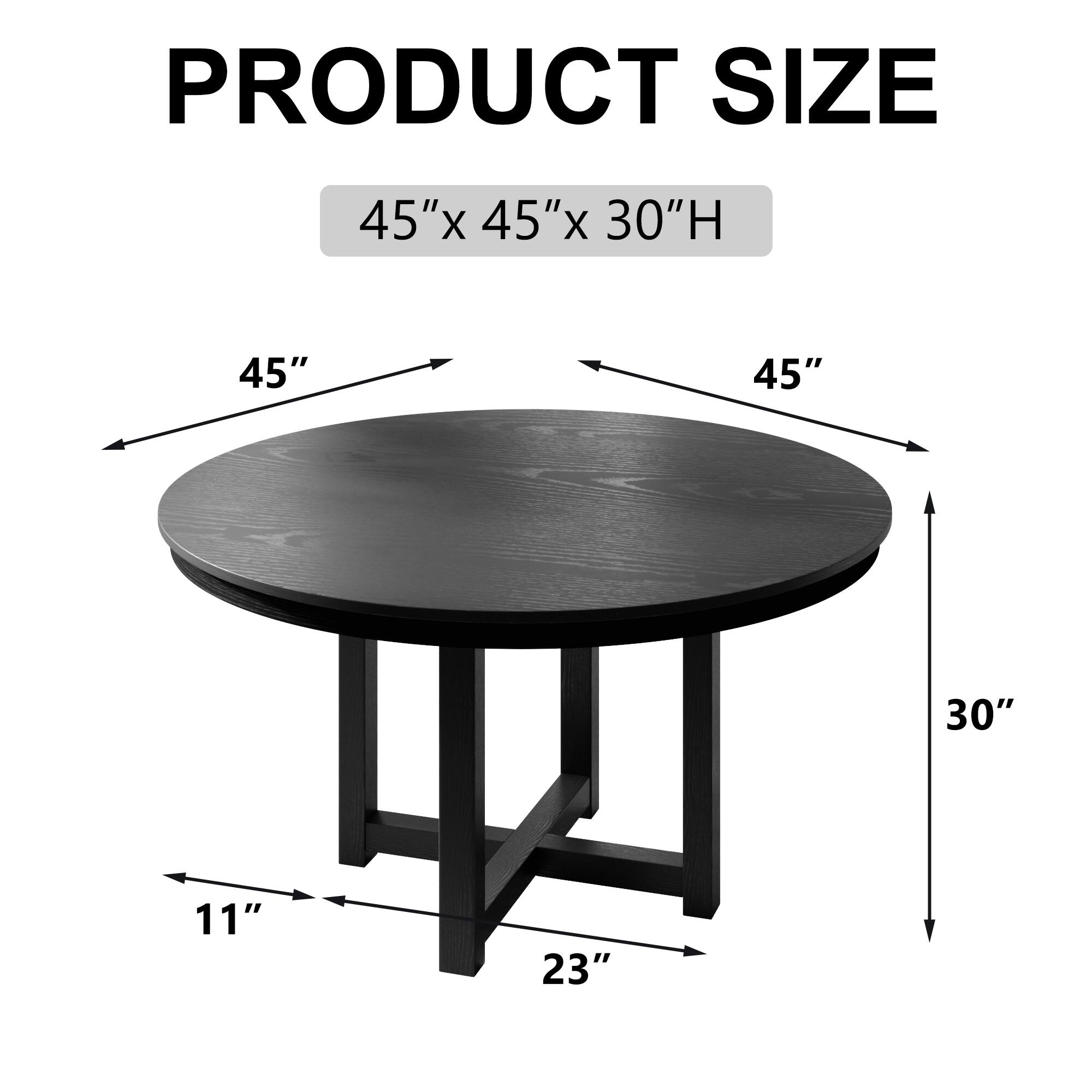PRODUCT SIZE  
45"x 45"x 30"H  

45"  
45"  
30"  
11"  
23"