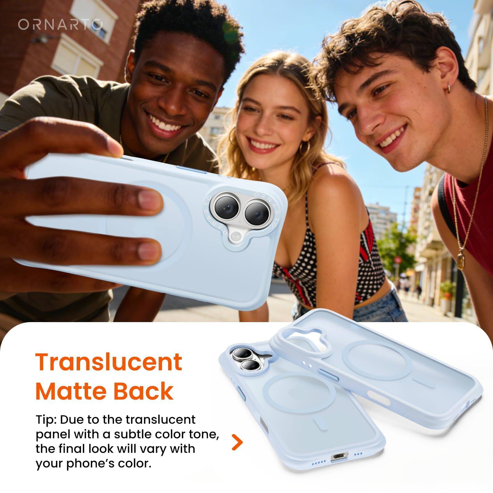 Translucent Matte Back

Tip: Due to the translucent panel with a subtle color tone, the final look will vary with your phone's color.