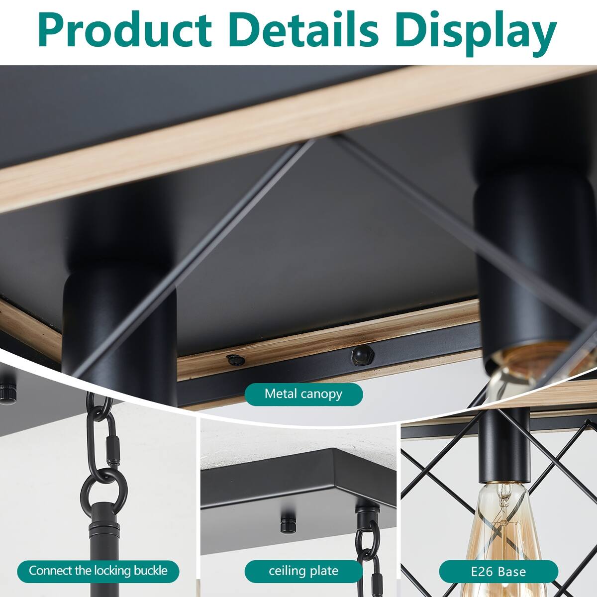 Product Details Display

- Metal canopy
- Connect the locking buckle
- Ceiling plate
- E26 Base