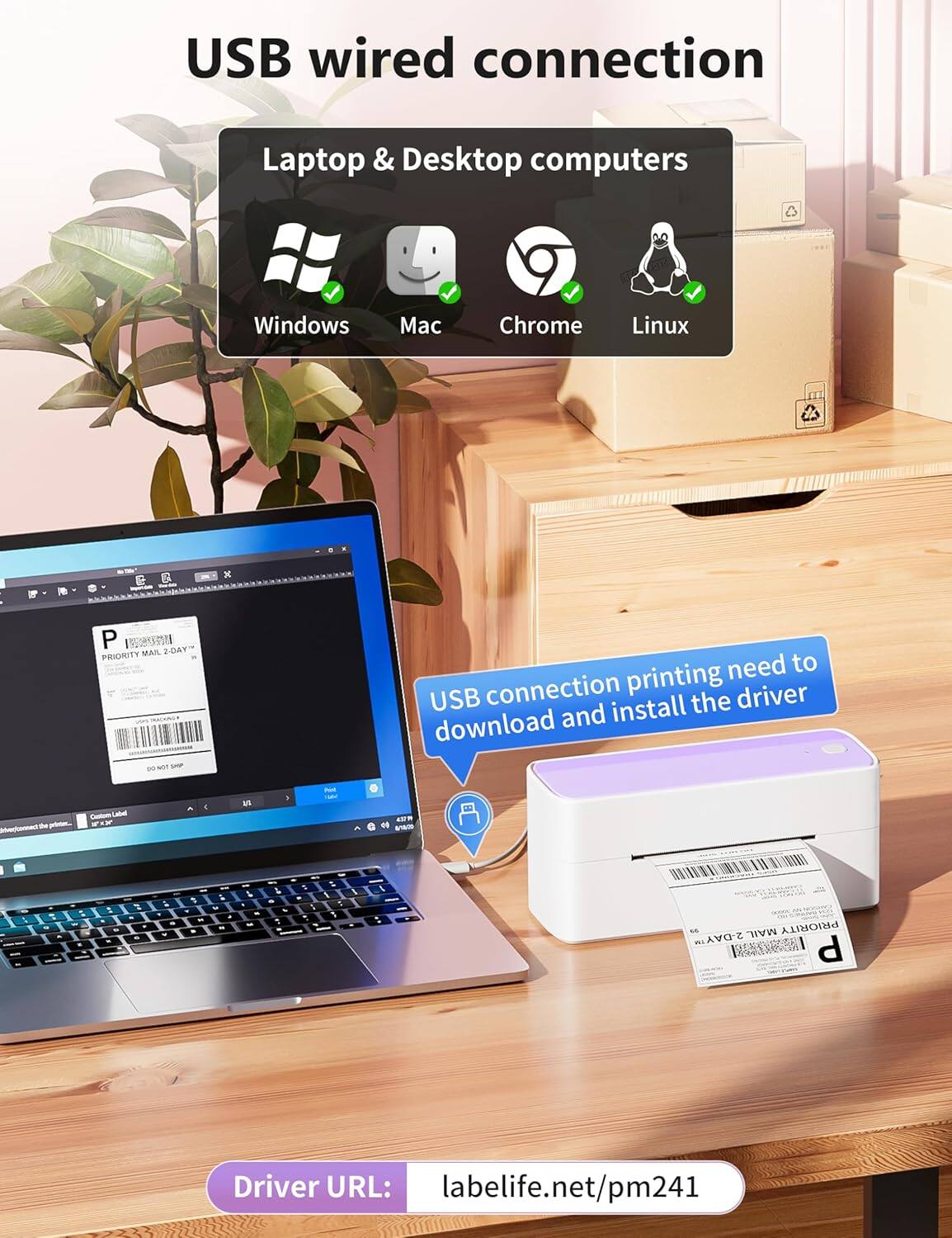 USB wired connection  
Laptop & Desktop computers  
Windows, Mac, Chrome, Linux  

USB connection printing need to download and install the driver  

Driver URL: labelife.net/pm241