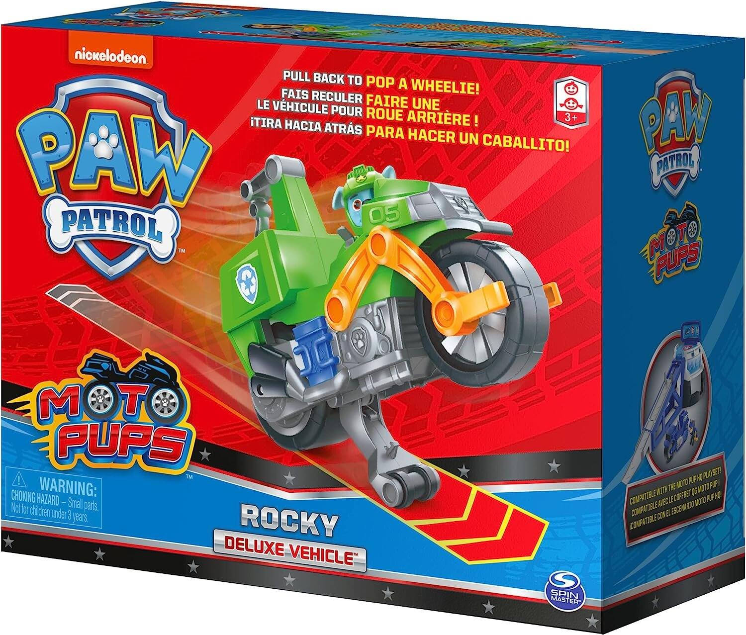 nickelodeon PULL BACK TO POP A WHEELIE! FAIS RECULER LE VÉHICULE FAIRE UNE ROUE ARRRIÈRE! 3+ ITIRA HACIA ATRÁS PARA HACER UN CABALLITO! PAW PATROL 05 TM

PAW PATROL M T FUPS
M PUPS ! CHOKING WARNING: HAZARD - Small Not for children parts. under 3 years. ROCKY DELUXE VEHICLE
HQ LAYSET! MOTO PUP PUP! ! WITH THE MO TO COFFRET QG HQ! COMPATIBLE AVEC LE MOTO PUP COMPATIBLE E ESCENARIO CON EL E COMPATIBLE
SPIN MASTER
