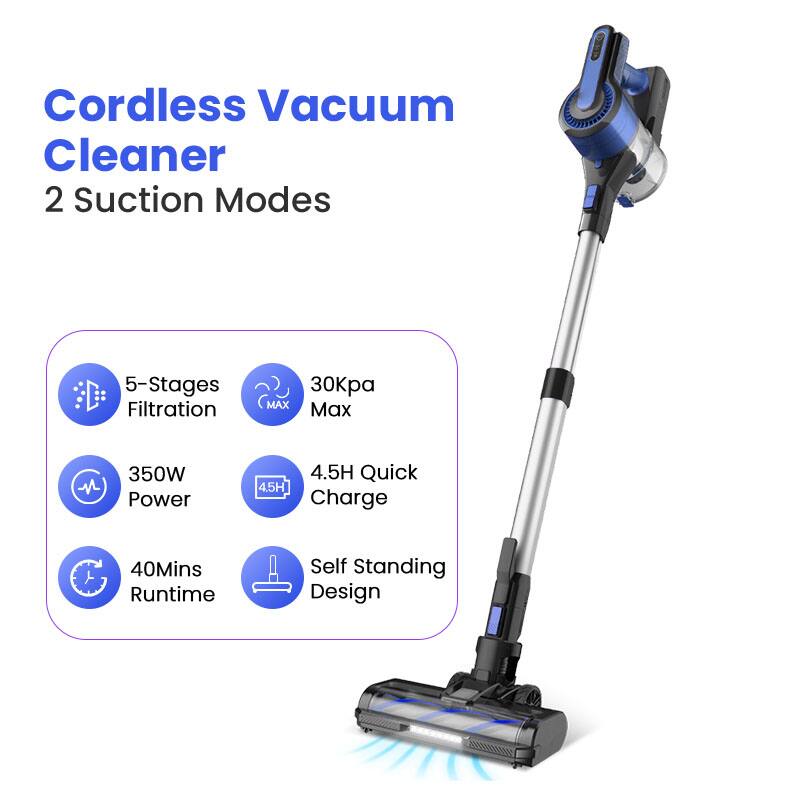 Cordless Vacuum Cleaner  
2 Suction Modes  

- 5-Stages Filtration  
- 30Kpa Max  
- 350W Power  
- 4.5H Quick Charge  
- 40Mins Runtime  
- Self Standing Design