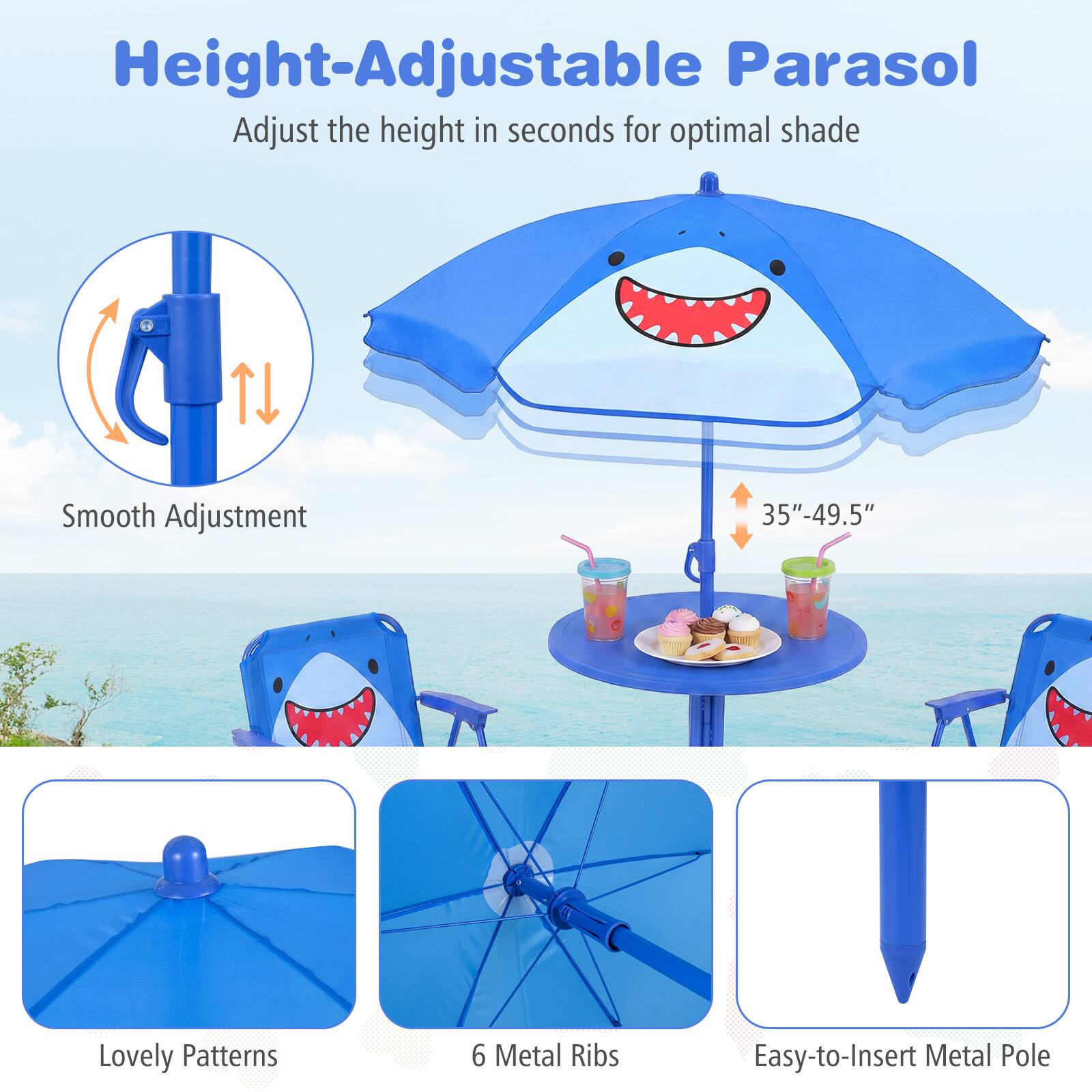 Height-Adjustable Parasol  
Adjust the height in seconds for optimal shade  
Smooth Adjustment 35"-49.5"  
Lovely Patterns  
6 Metal Ribs  
Easy-to-Insert Metal Pole