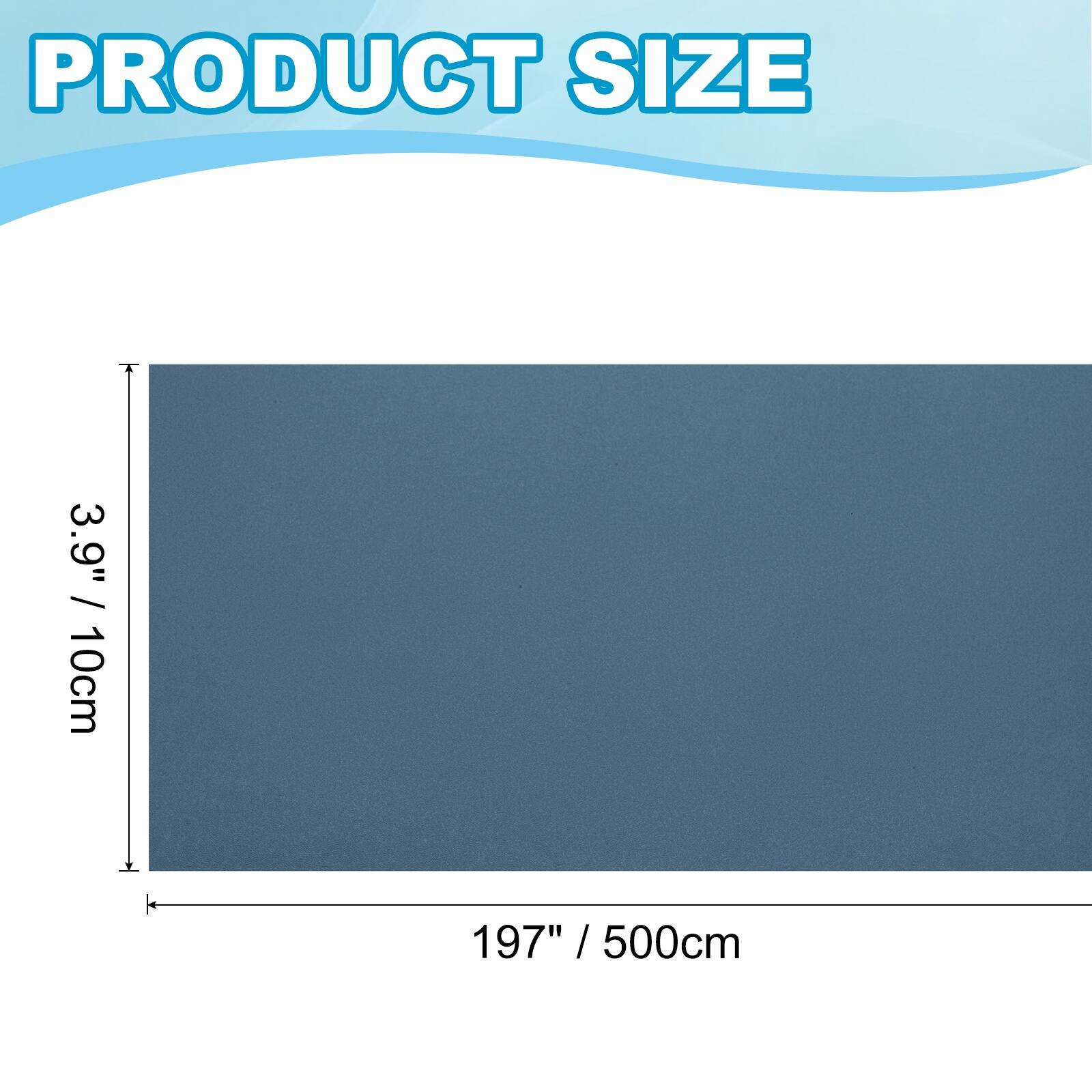 PRODUCT SIZE  
3.9" / 10cm  
197" / 500cm