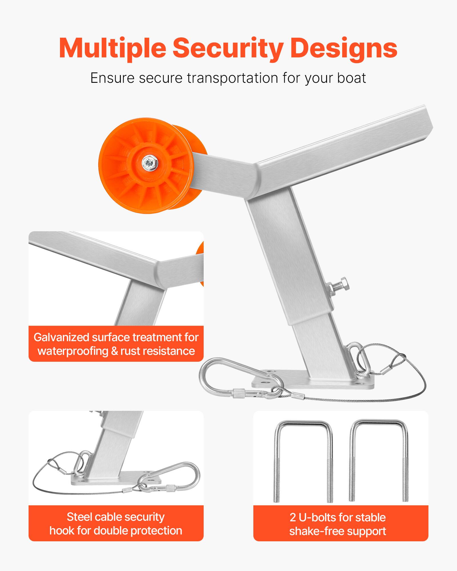 Multiple Security Designs  
Ensure secure transportation for your boat  

- Galvanized surface treatment for waterproofing & rust resistance  
- Steel cable security hook for double protection  
- 2 U-bolts for stable shake-free support