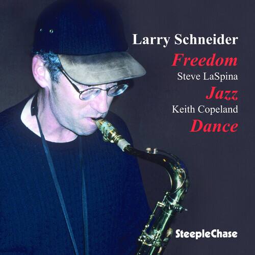 Larry Schneider  
Freedom  
Steve LaSpina  
Jazz  
Keith Copeland  
Dance  

SteepleChase