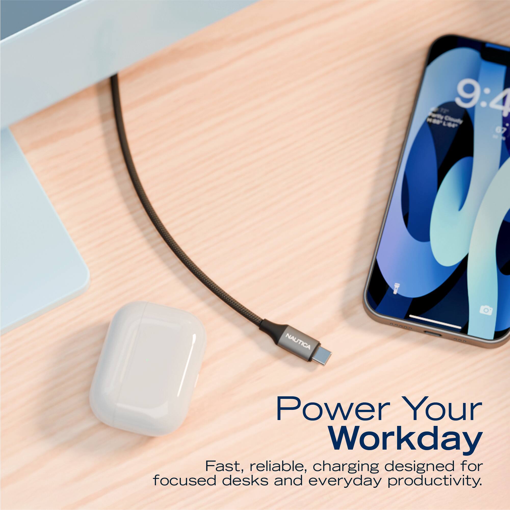 Cloudy 9:4 LOP  
NAUTICA  
Power Your Workday  
Fast, reliable, charging designed for focused desks and everyday productivity.