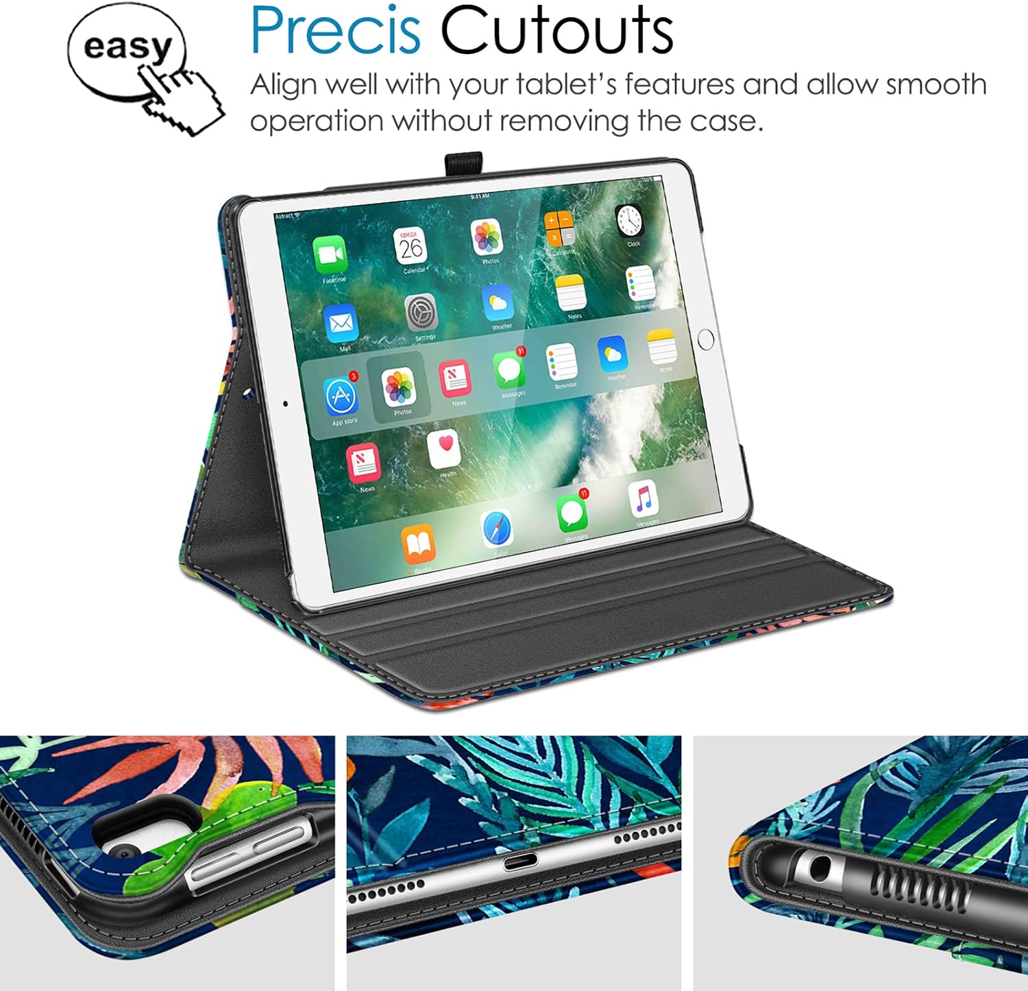 Precis Cutouts  
Align well with your tablet's features and allow smooth operation without removing the case.