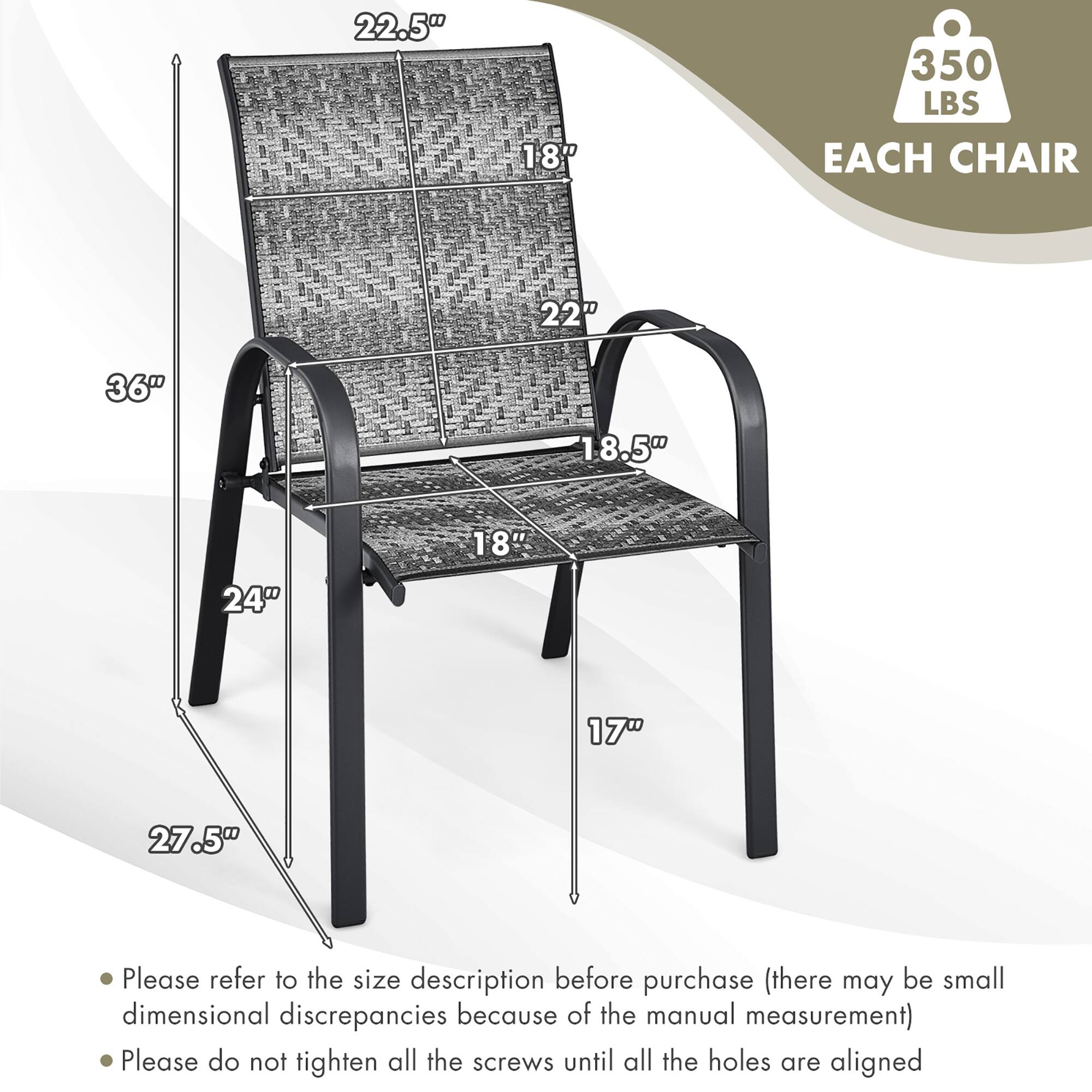 22.5"  
18"  
350 LBS EACH CHAIR  
22"  
36"  
18.5"  
18"  
24"  
17"  
27.5"  

Please refer to the size description before purchase (there may be small dimensional discrepancies because of the manual measurement)  
Please do not tighten all the screws until all the holes are aligned