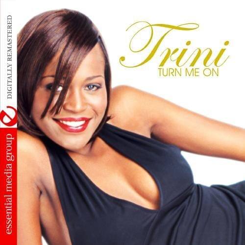Trini  
TURN ME ON  

DIGITALLY REMASTERED  

essential media group