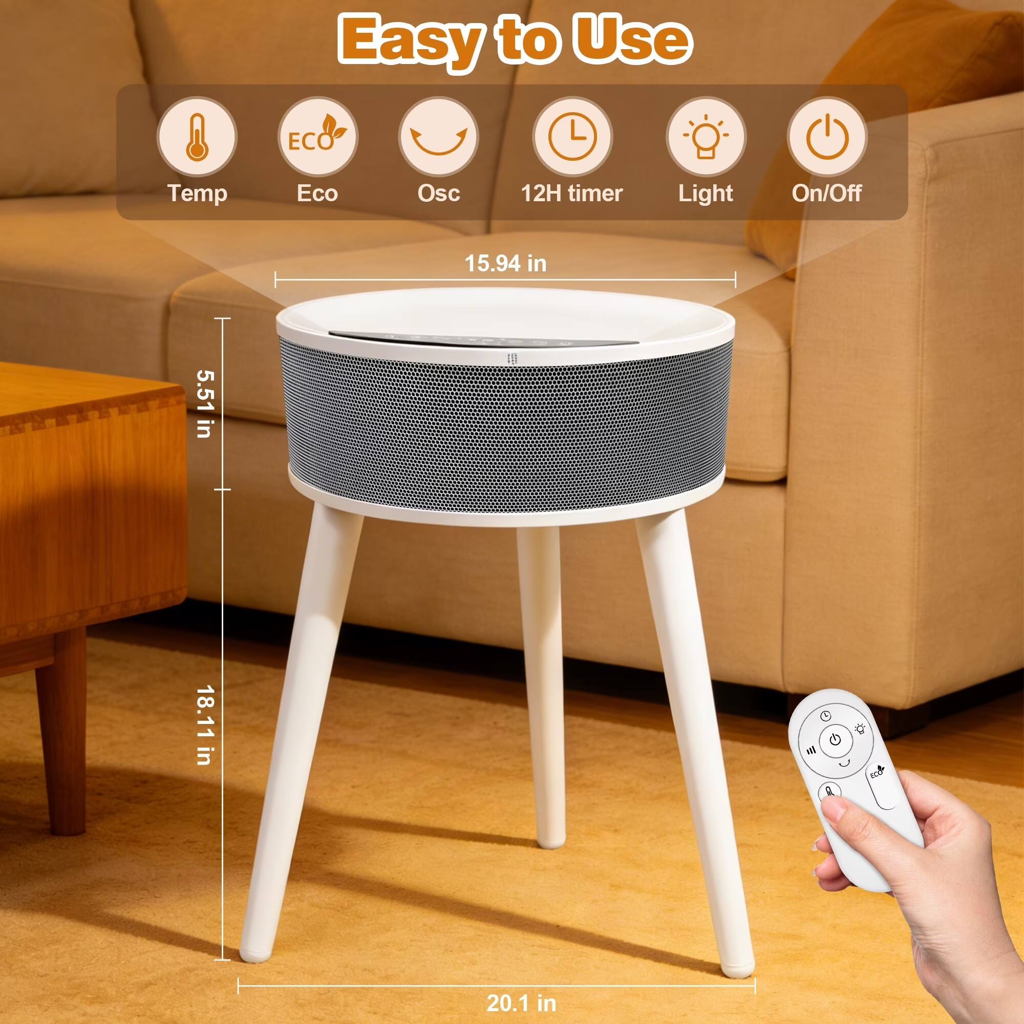 Easy to Use  
ECO Temp  
Eco Osc  
12H timer  
Light On/Off  
15.94 in  
5.51 in  
18.11 in  
20.1 in