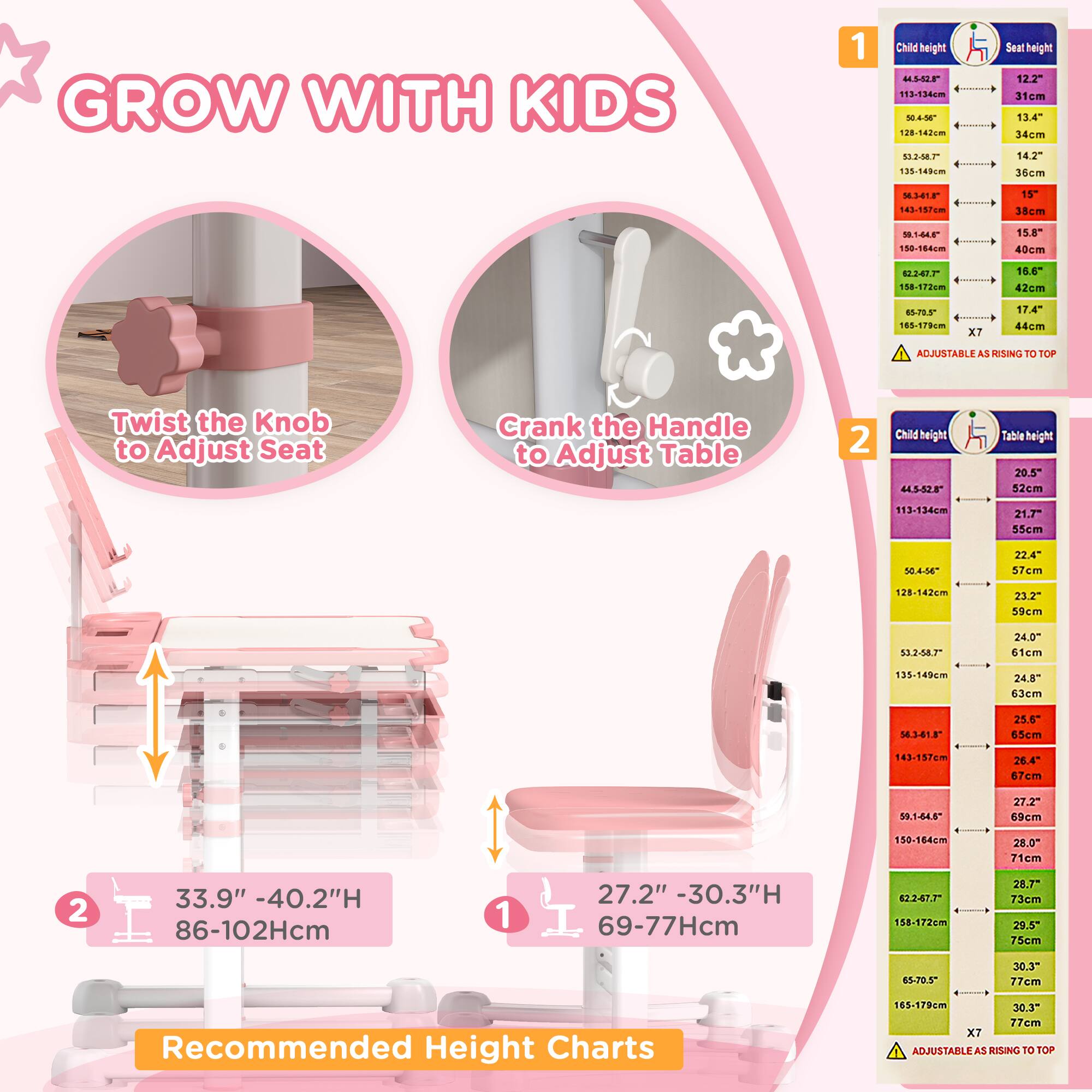 **GROW WITH KIDS**

- **Twist the Knob to Adjust Seat**
- **Crank the Handle to Adjust Table**

**Recommended Height Charts**

1. **Child height**  
   - 44-52" (113-132cm)  
   - 50.4-56" (128-142cm)  
   - 53.2-58.7" (135-149cm)  
   - 53.4-58.7" (135-149cm)  
   - 53.4-58.7" (135-149cm)  
   - 53.4-58.7" (135-149cm)  
   - 53.4-58.7" (135-149cm)  
   - 53.4-58.7" (135-149cm)  
   - 53.4-58.7" (135-149cm)  
   - 53.