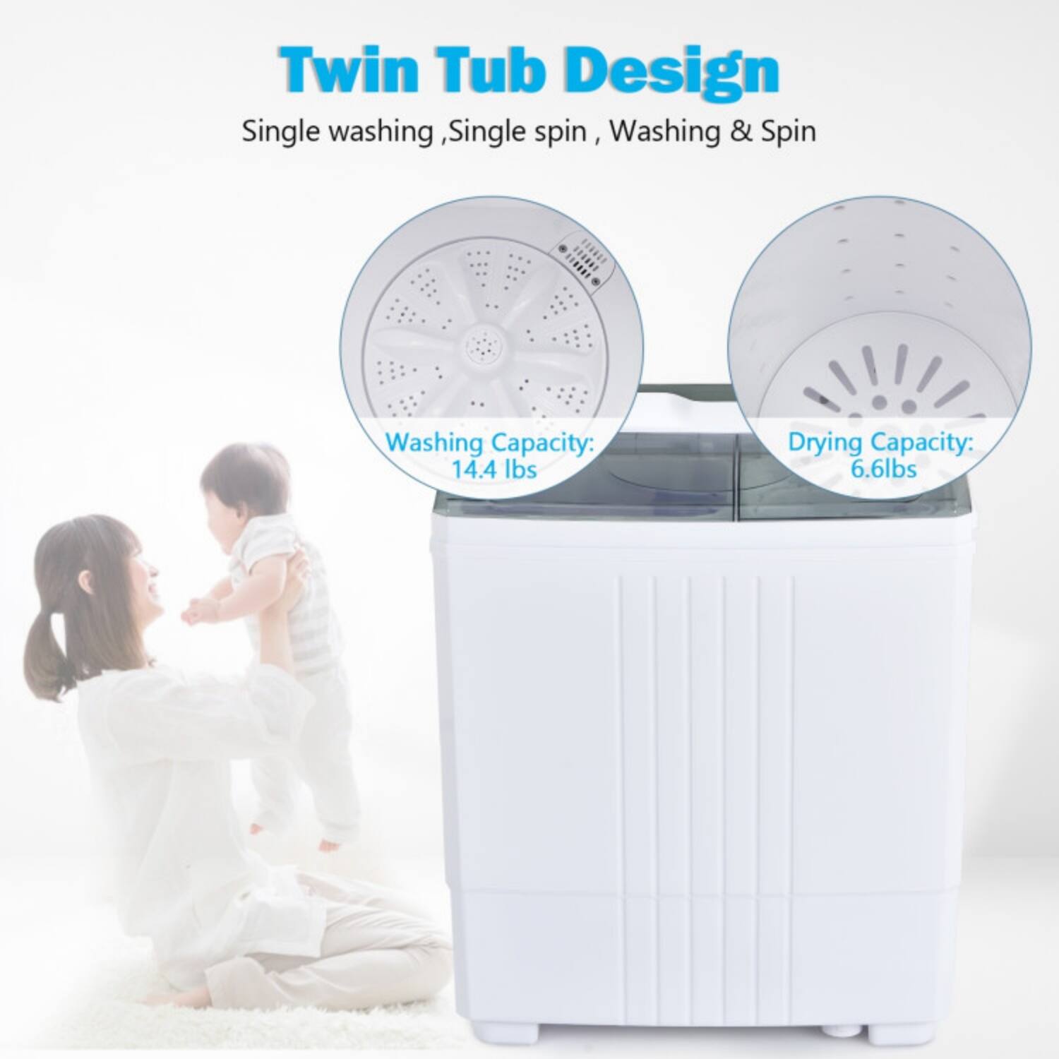 Twin Tub Design  
Single washing, Single spin, Washing & Spin  
Washing Capacity: 14.4 lbs  
Drying Capacity: 6.6 lbs