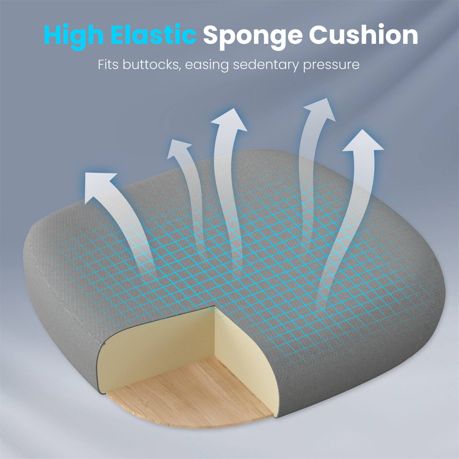 High Elastic Sponge Cushion  
Fits buttocks, easing sedentary pressure