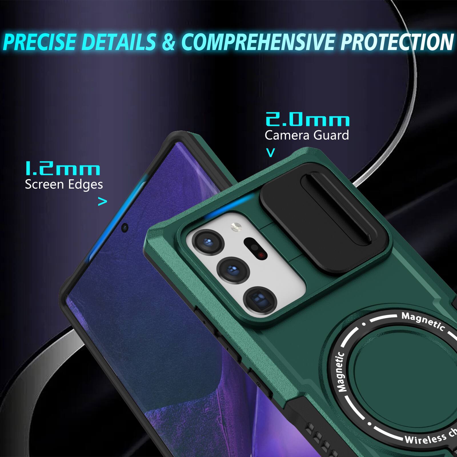 PRECISE DETAILS & COMPREHENSIVE PROTECTION

1.2mm Screen Edges

2.0mm Camera Guard

Magnetic Wireless