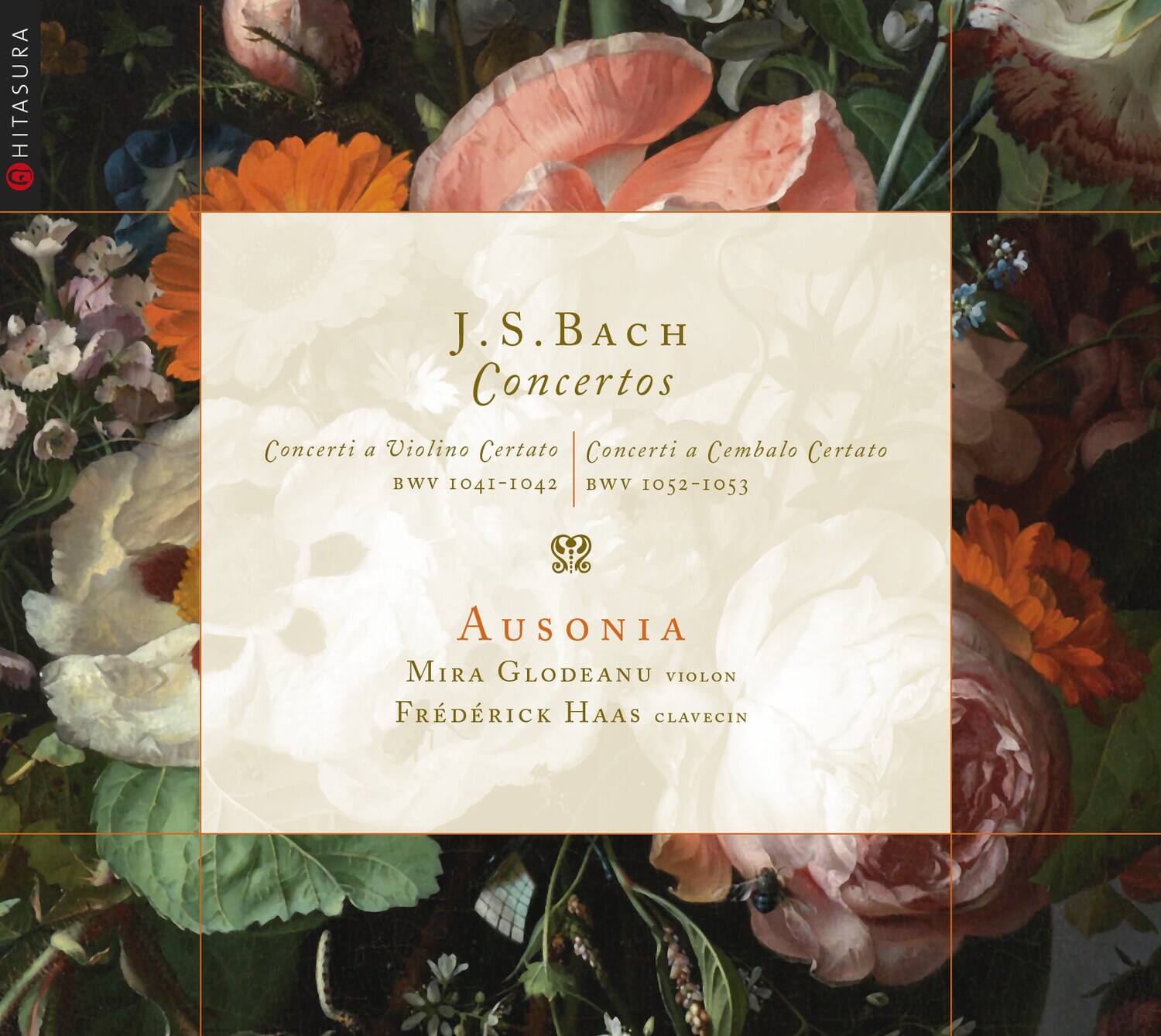 J.S. Bach Concertos

Concerti a Violino Certato  
BWV 1041-1042

Concerti a Cembalo Certato  
BWV 1052-1053

AUSONIA  
Mira Glodeanu violon  
Frédéric Haas clavicin