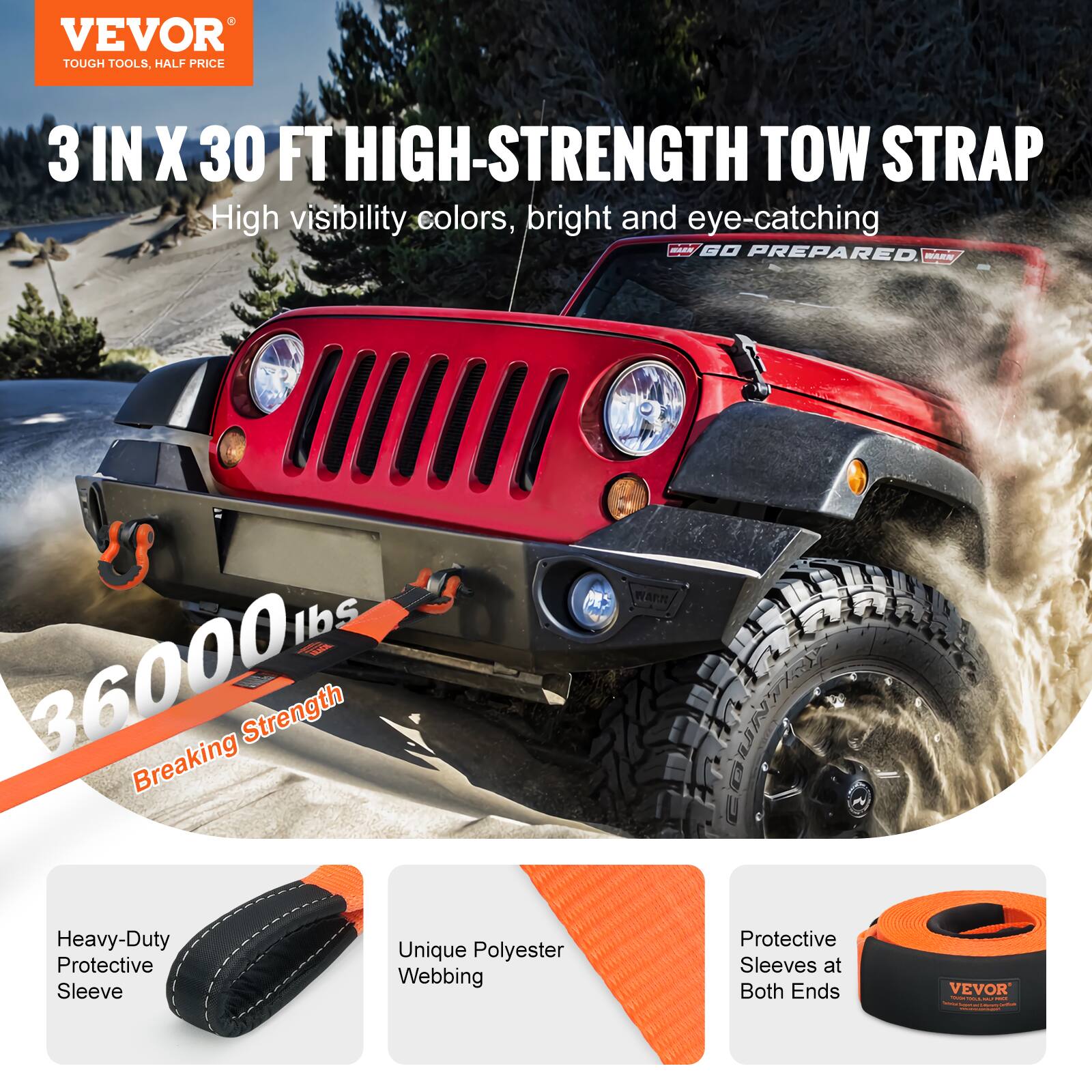 VEVOR TOUGH TOOLS. HALF PRICE 3 IN X 30 FT HIGH-STRENGTH TOW STRAP

- High visibility colors, bright and eye-catching
- GO PREPARED
- 36000 lbs Breaking Strength
- Heavy-Duty Unique Polyester Protective Webbing Sleeve
- Protective Sleeves at Both Ends

VEVOR