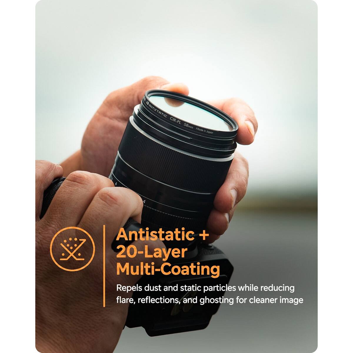 DITATUI CIR-PL 58mm Made in Japan

Antistatic + 20-Layer Multi-Coating

Repels dust and static particles while reducing flare, reflections, and ghosting for cleaner image