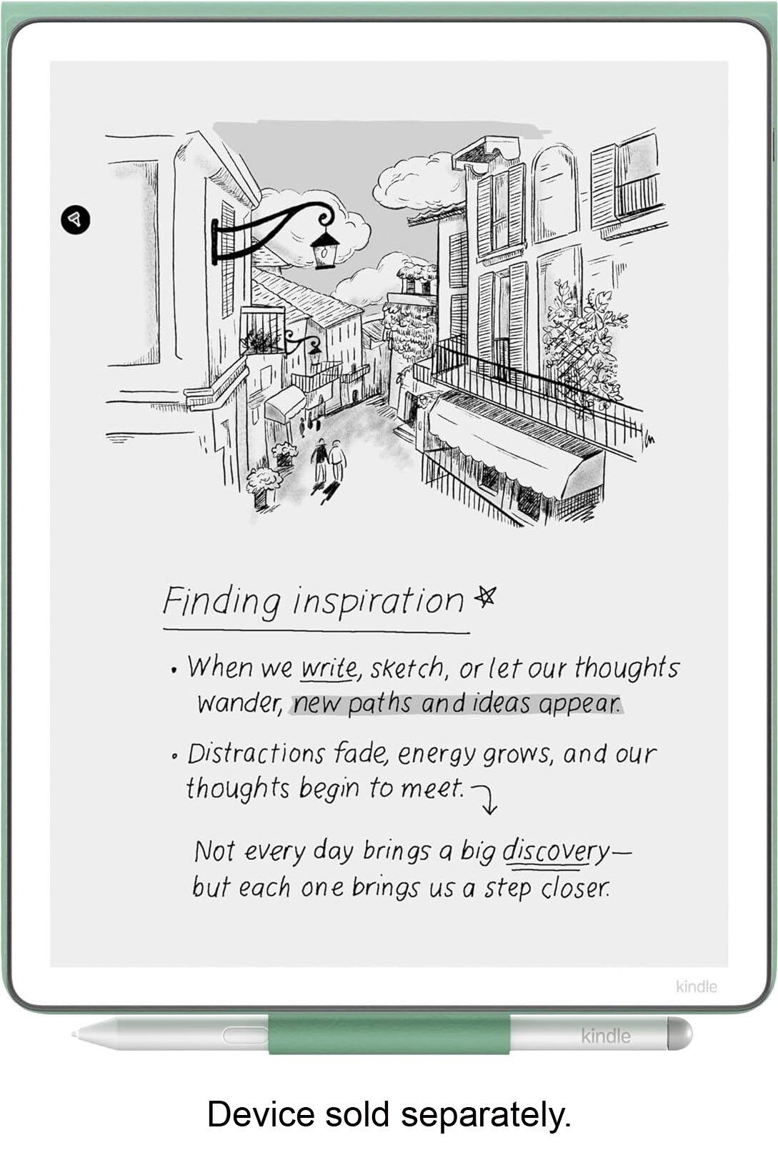 Finding inspiration

- When we write, sketch, or let our thoughts wander, new paths and ideas appear.
- Distractions fade, energy grows, and our thoughts begin to meet.

Not every day brings a big discovery— but each one brings us a step closer.

Device sold separately.