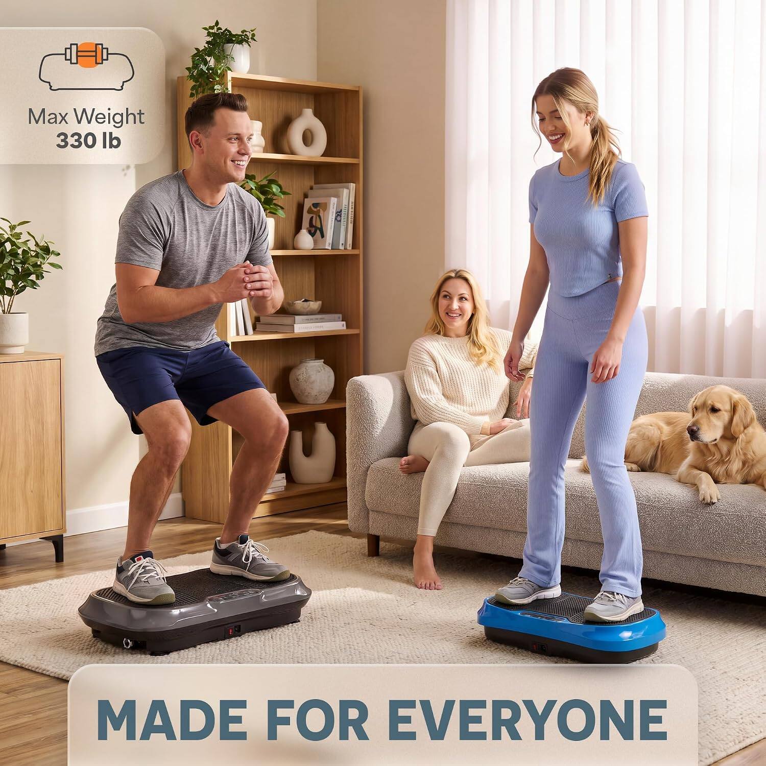 Max Weight 330 lb  
MADE FOR EVERYONE