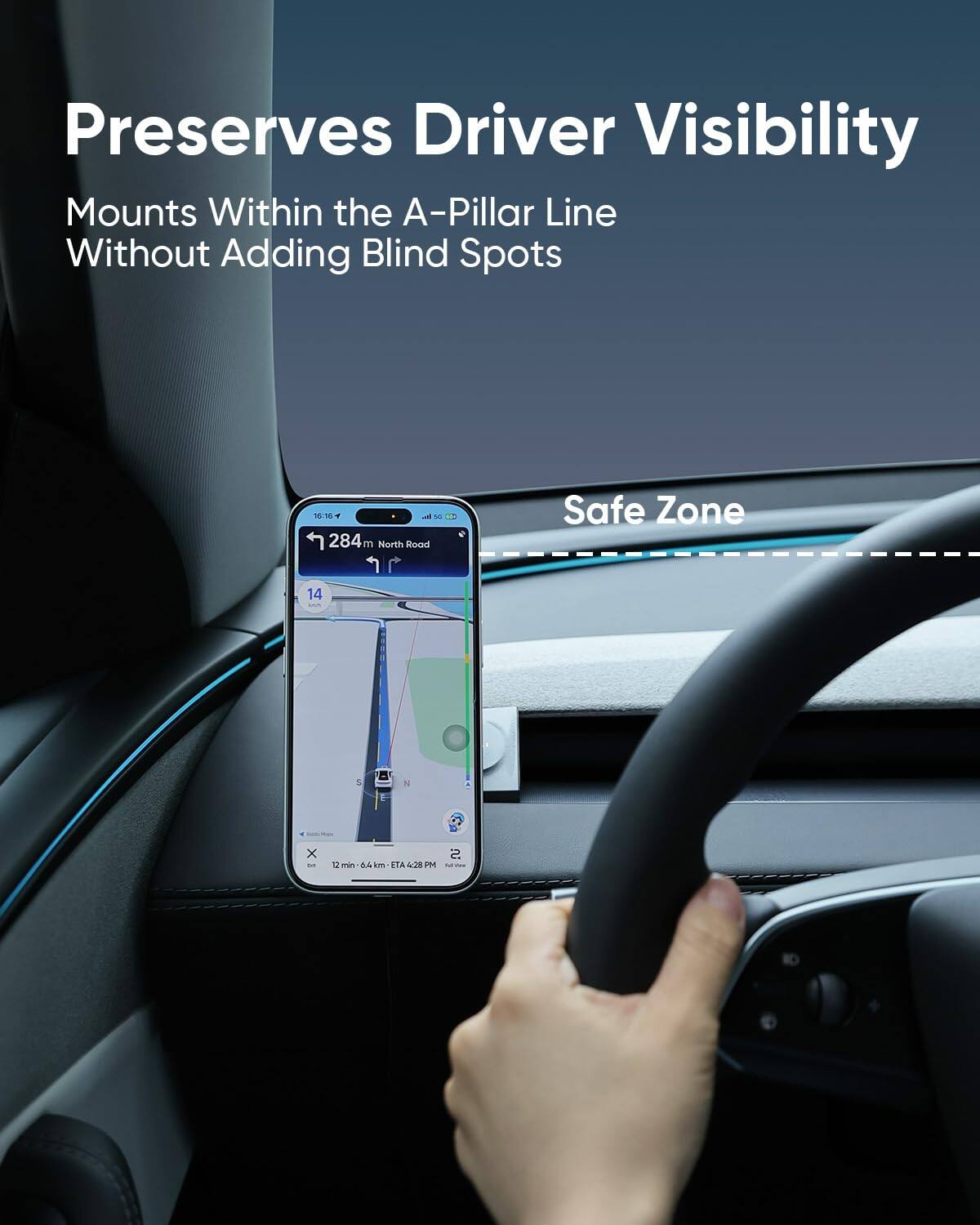 Preserves Driver Visibility  
Mounts Within the A-Pillar Line Without Adding Blind Spots  

Safe Zone  

1284 m North Road  

14  

12 min - 64 km ETA 4:28 PM