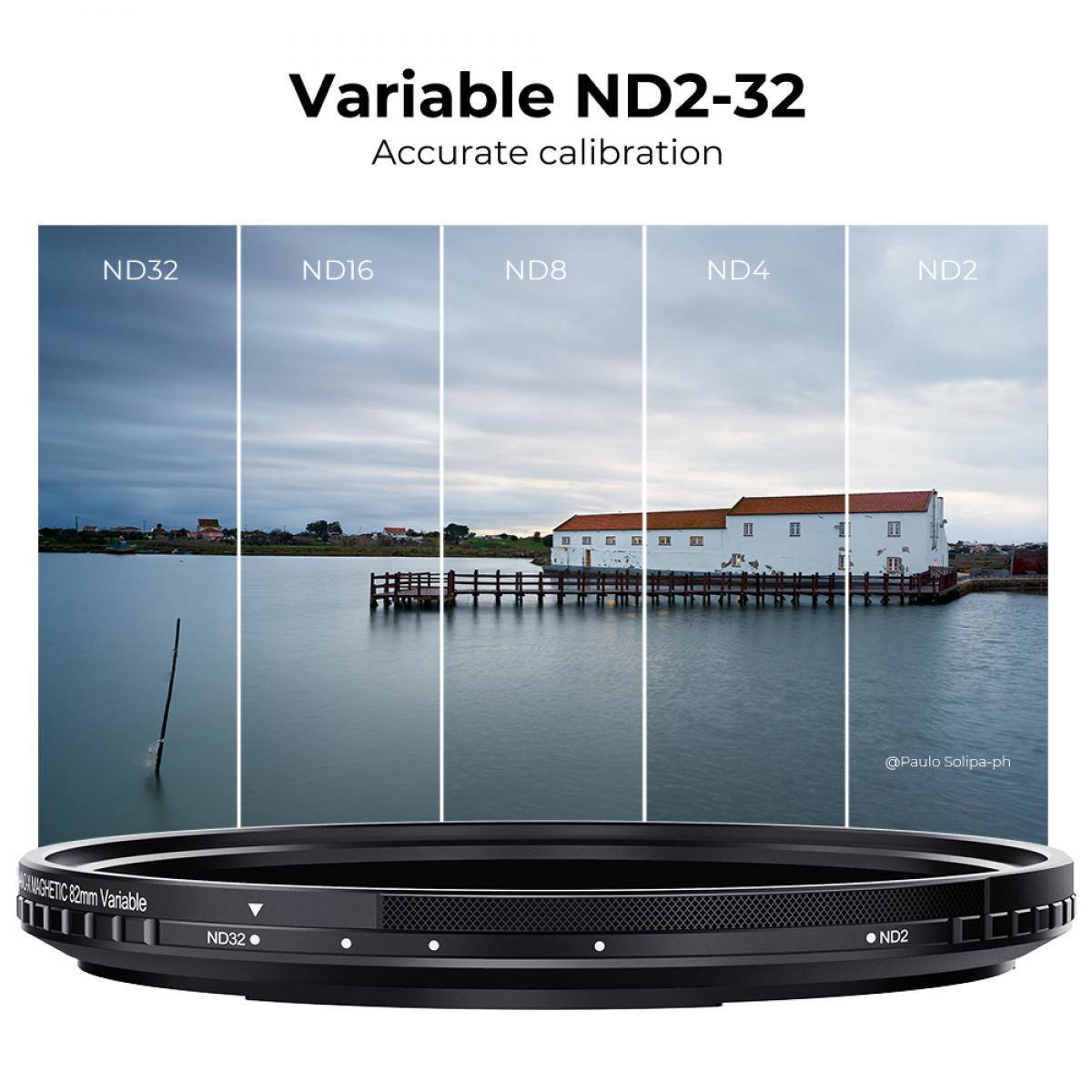 Variable ND2-32  
Accurate calibration  

ND32  
ND16  
ND8  
ND4  
ND2  

@Paulo Solipa-ph  

WGHETIC 82mm Variable ND32 ND2